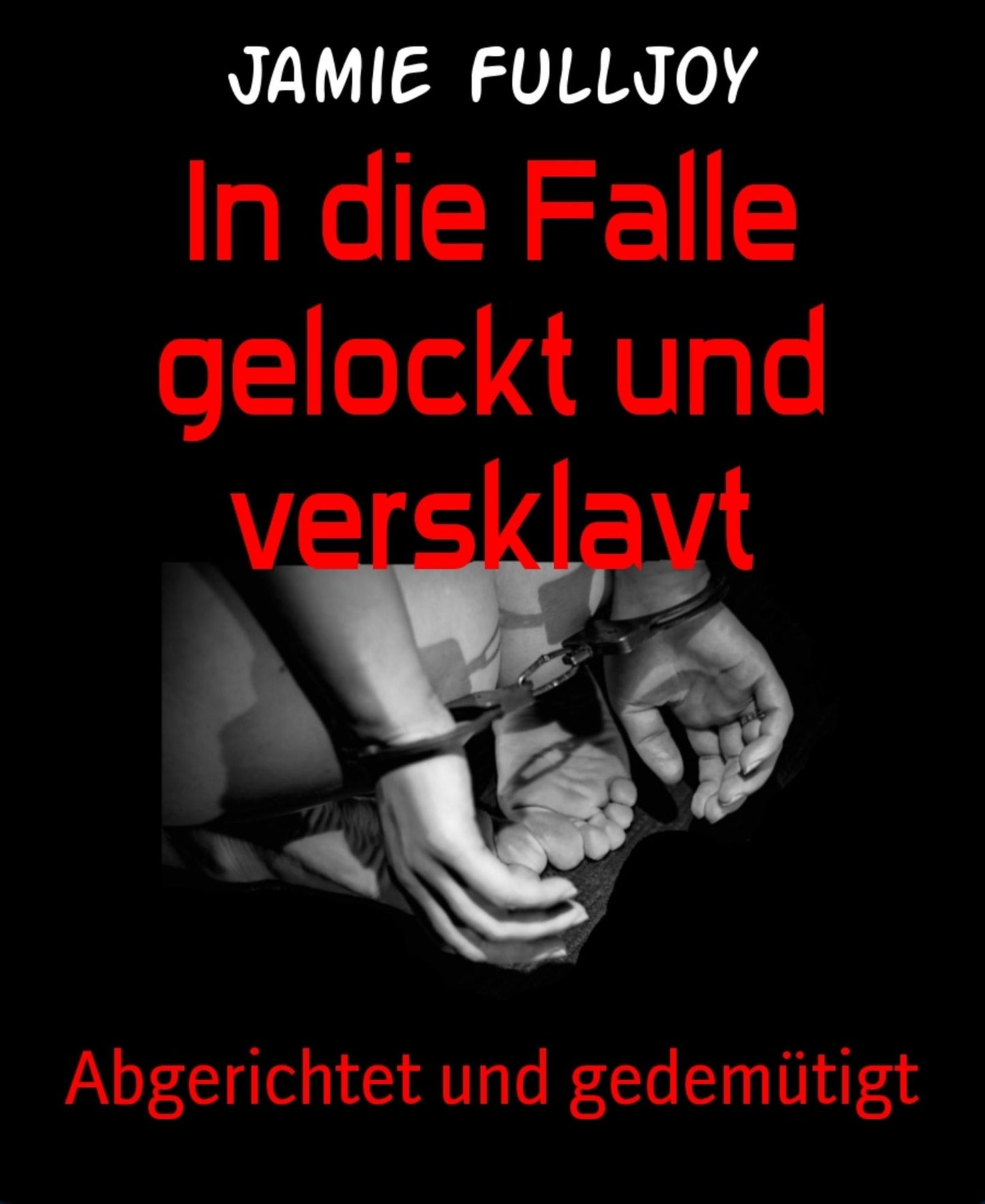 In die Falle gelockt und versklavt: Abgerichtet und gedemütigt