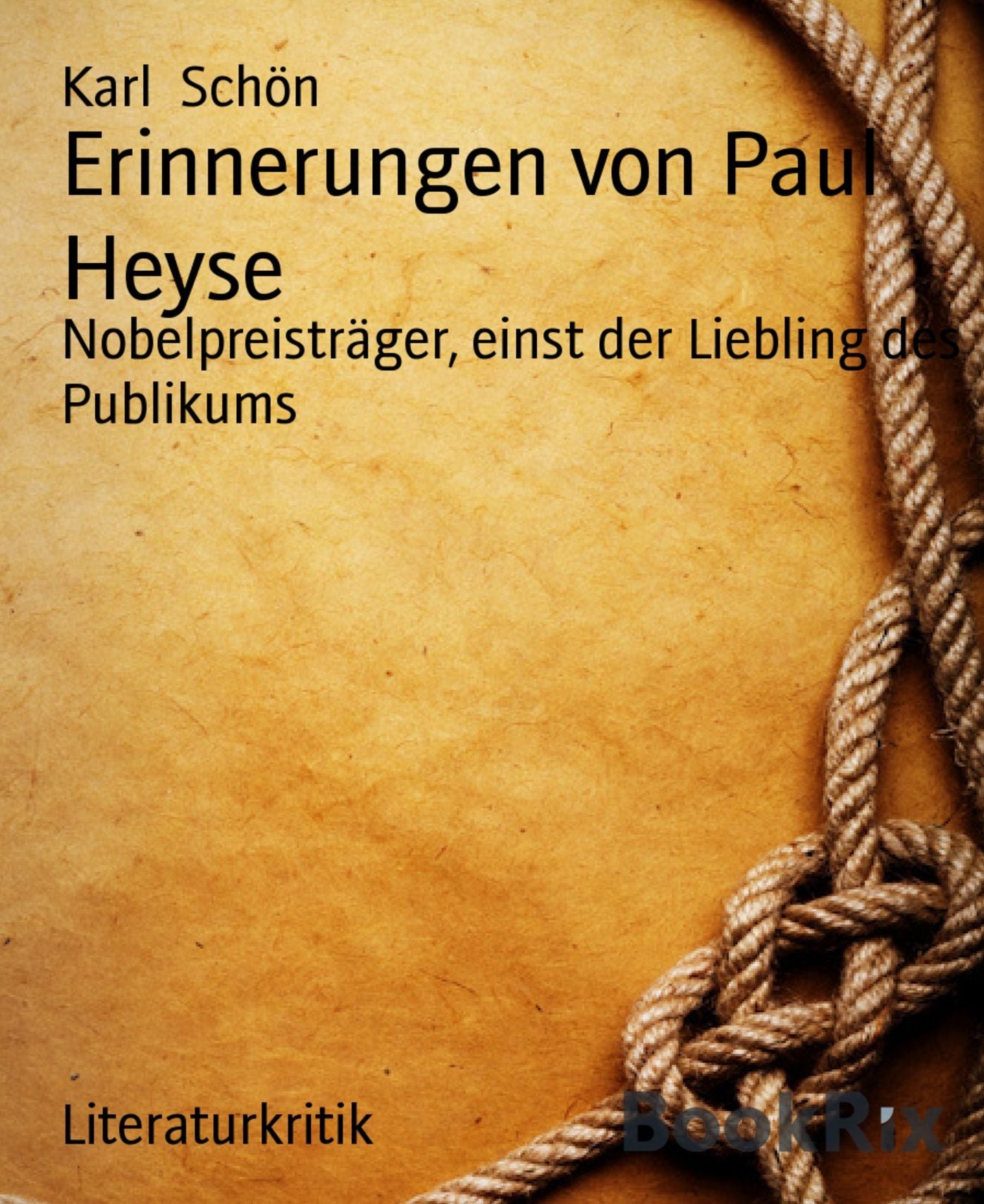 Erinnerungen von Paul Heyse: Nobelpreisträger, einst der Liebling des Publikums