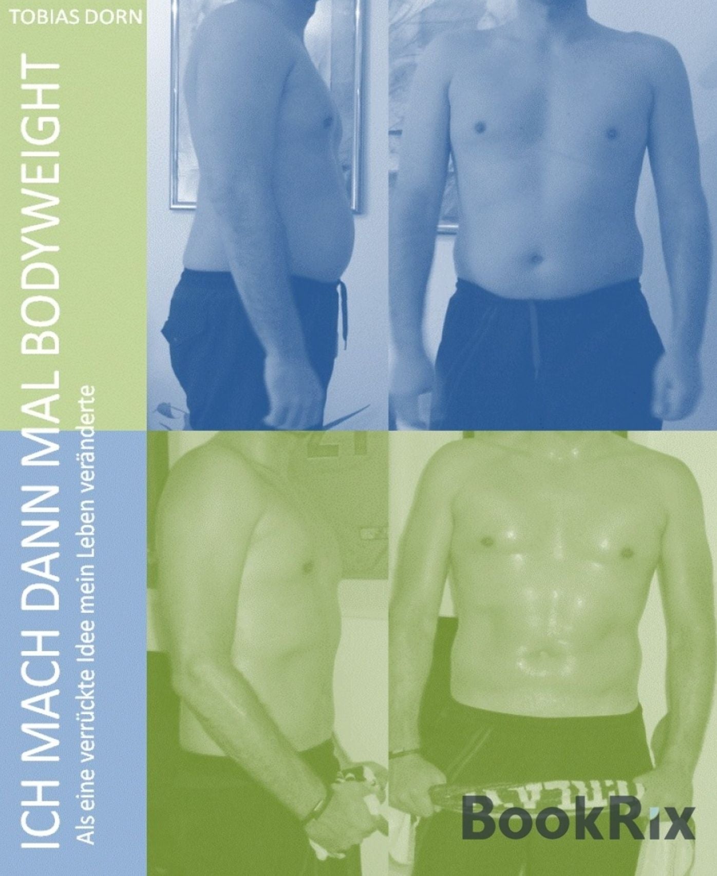 Ich mach dann mal Bodyweight: Wenn 15 Wochen ein Leben ändern