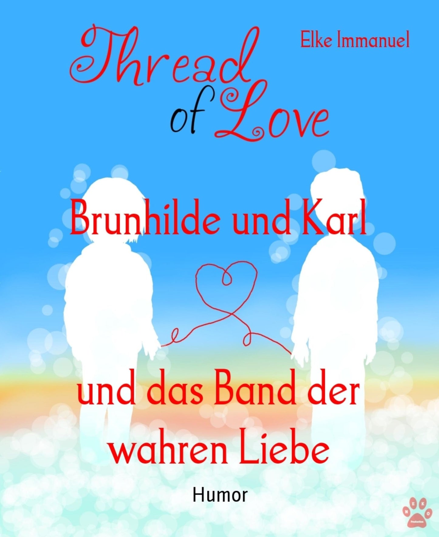 Brunhilde und Karl: und das Band der wahren Liebe