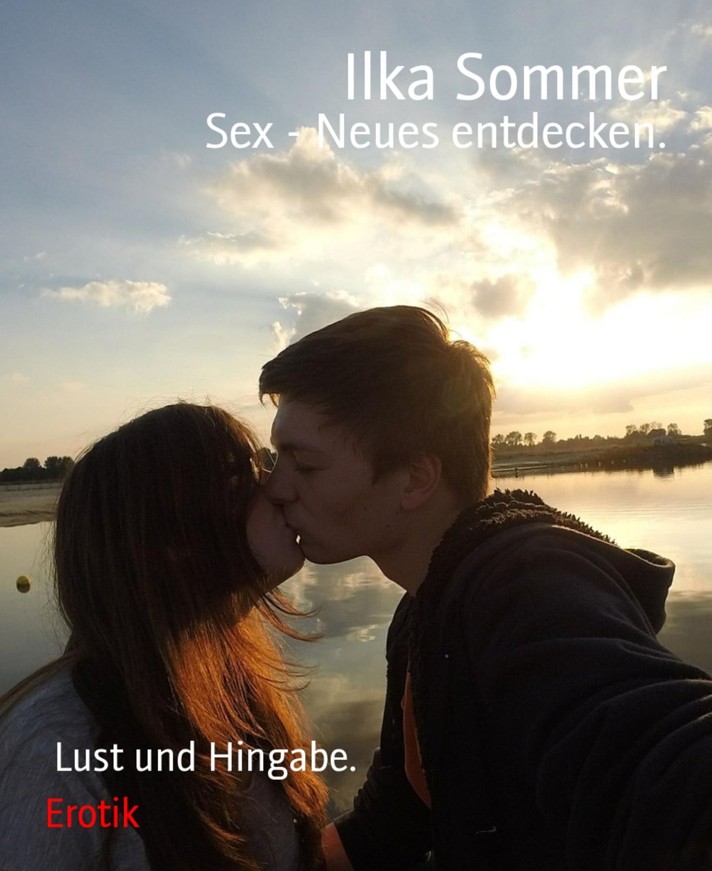 Sex - Neues entdecken.: Lust und Hingabe.