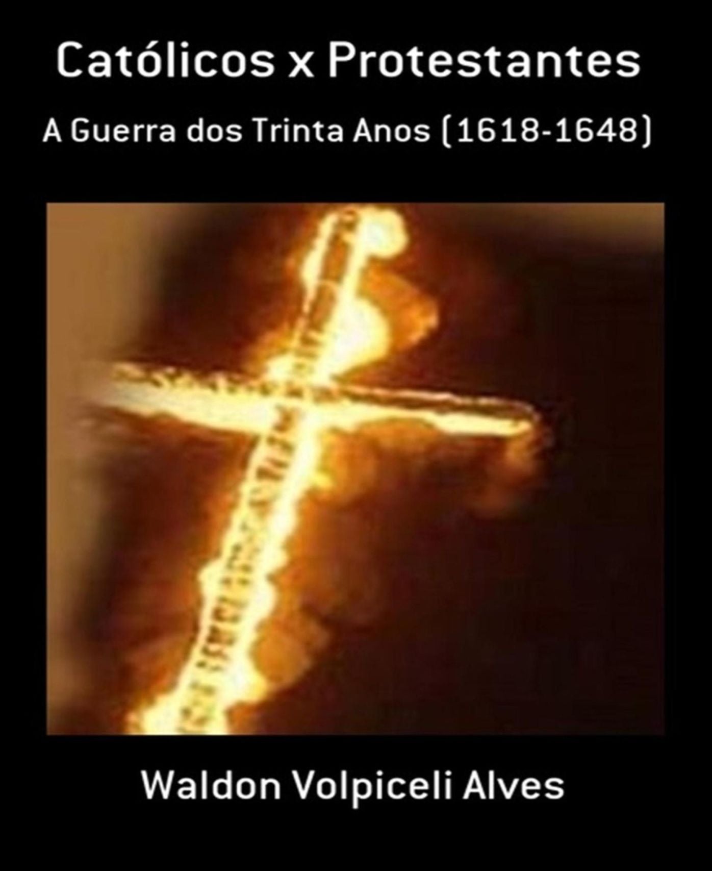 Católicos x Protestantes - A Guerra dos Trinta Anos (1618-1648)