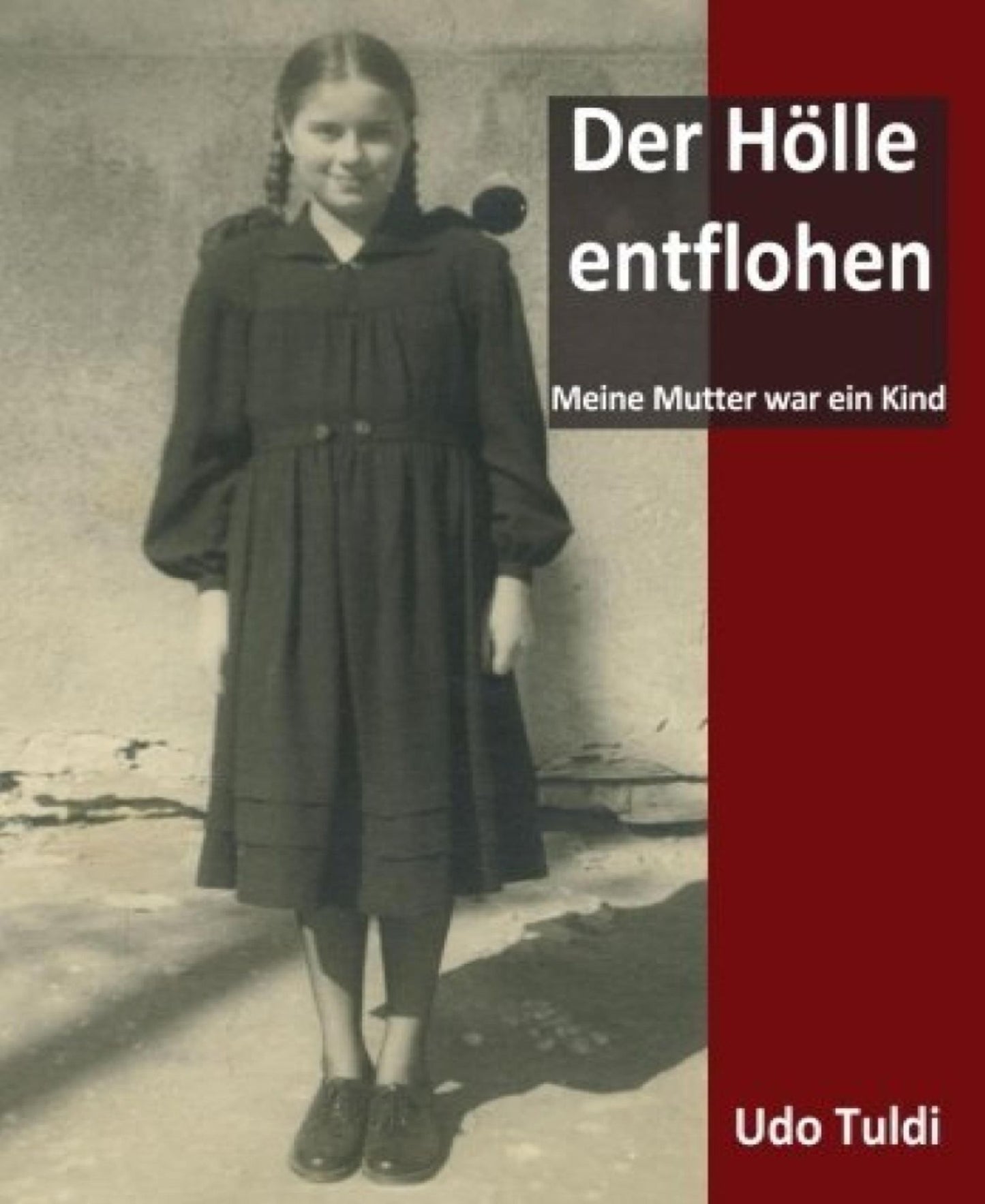 Der Hölle entflohen: Meine Mutter war ein Kind