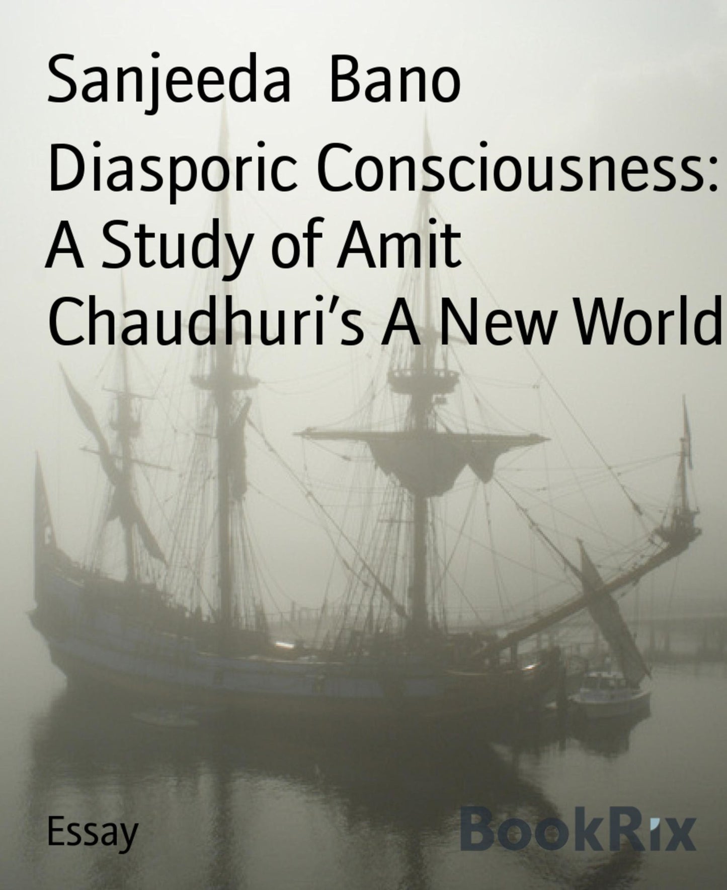 Diasporic Consciousness: A Study of Amit Chaudhuri's A New World