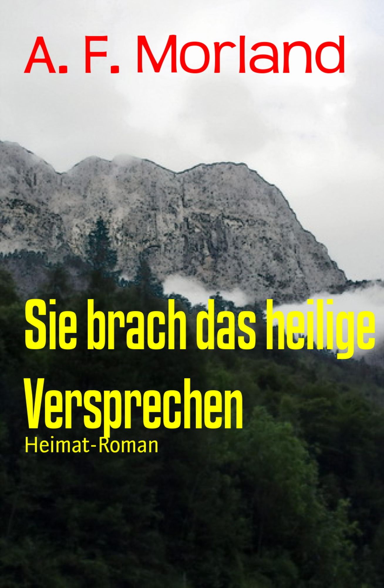 Sie brach das heilige Versprechen: Heimat-Roman