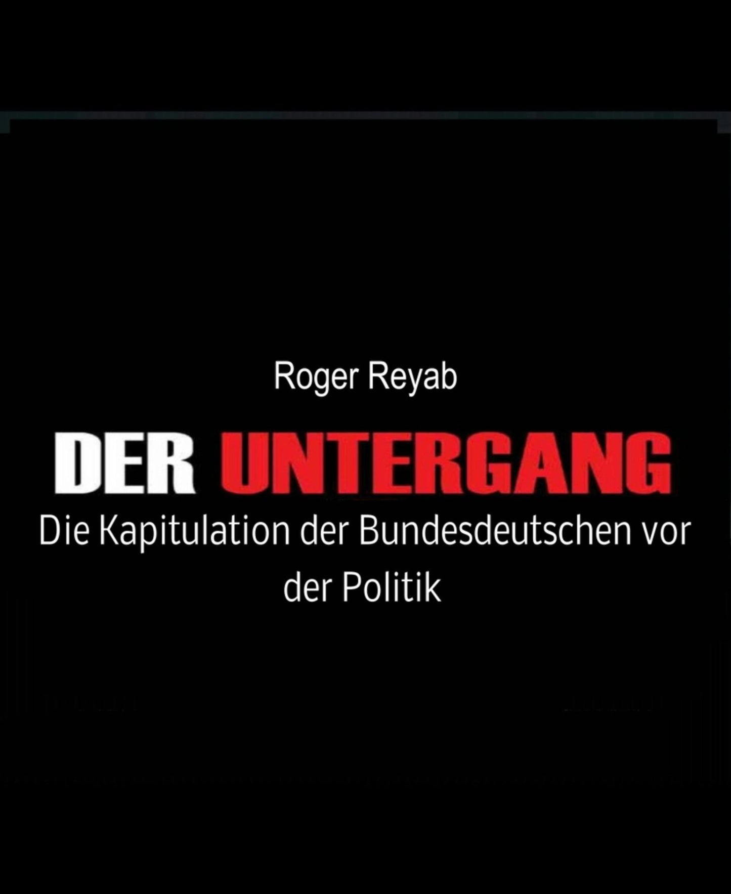 Der Untergang: Die Kapitulation der Bundesdeutschen vor der Politik