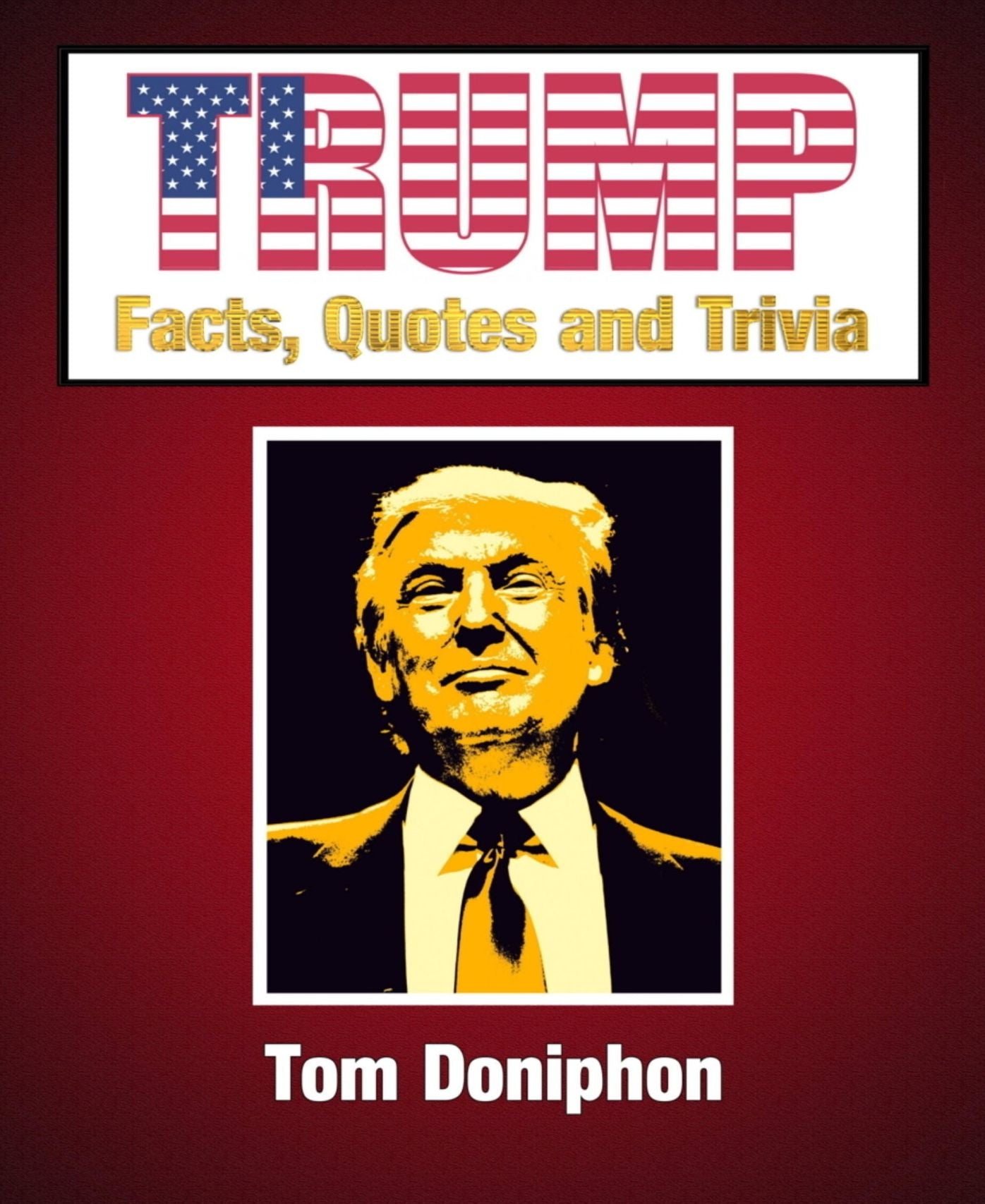 Trump - Facts, Quotes and Trivia