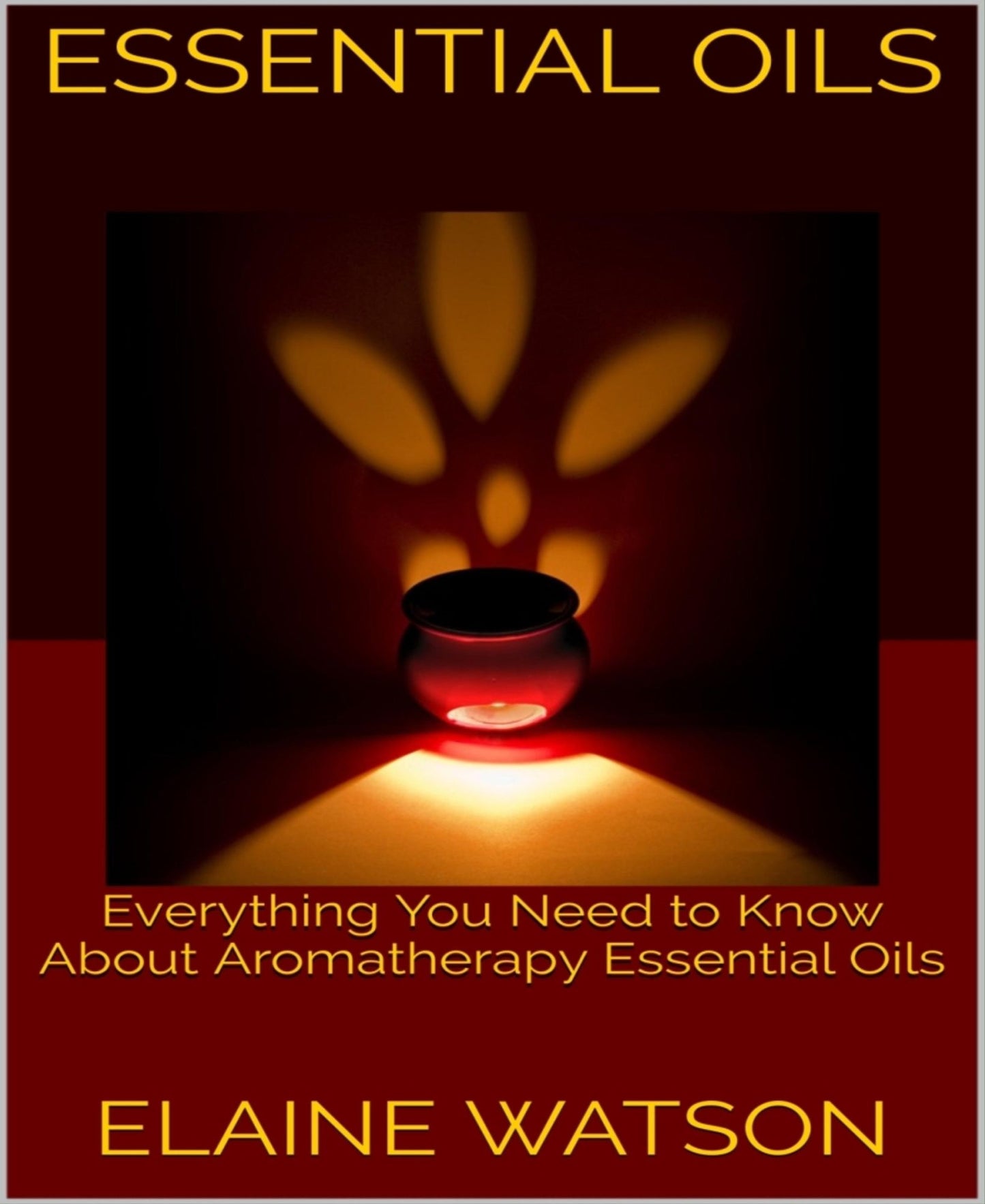 Essential Oils: Everything You Need to Know About Aromatherapy Essential Oils