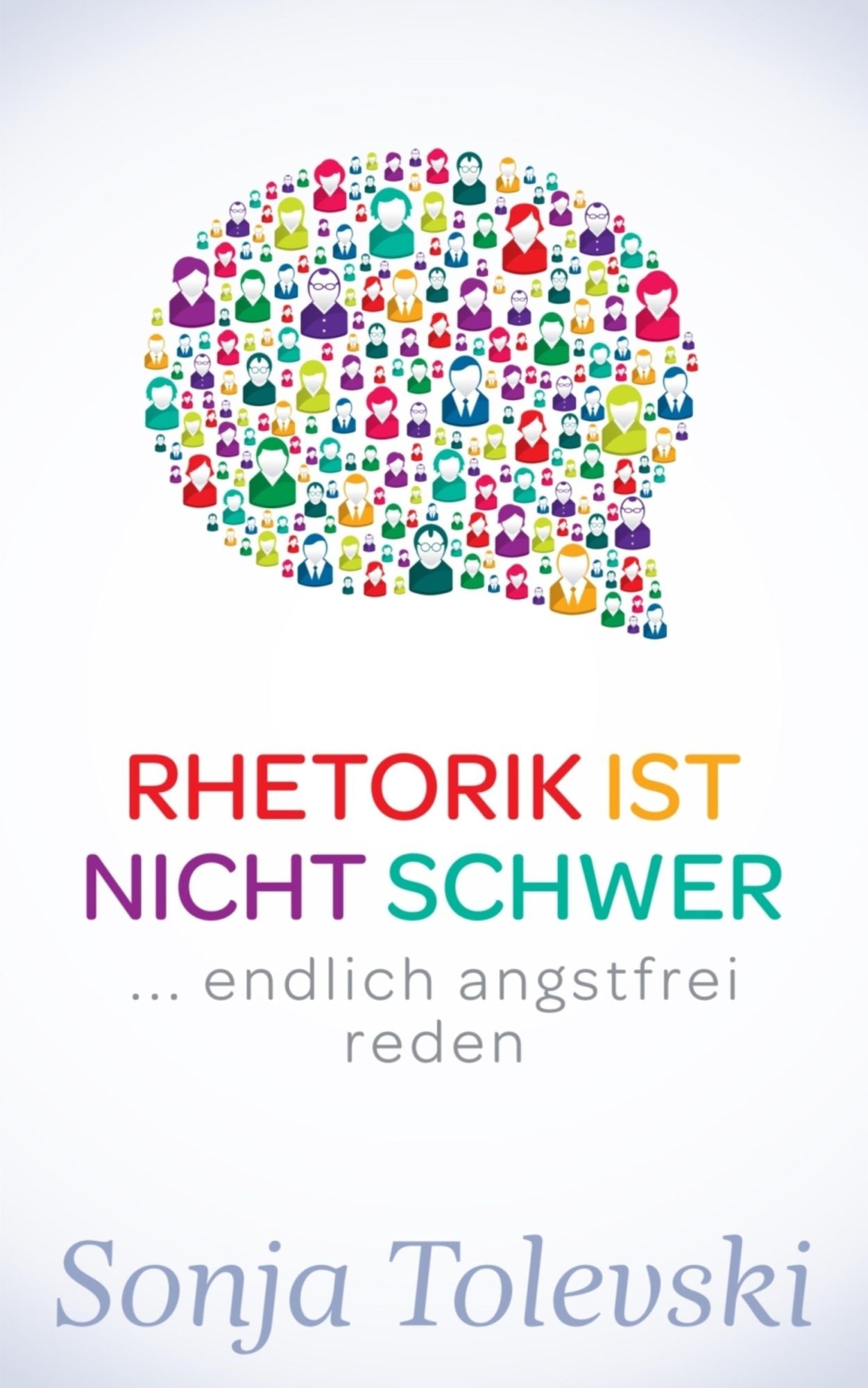 Rhetorik ist nicht schwer: endlich angstfrei reden