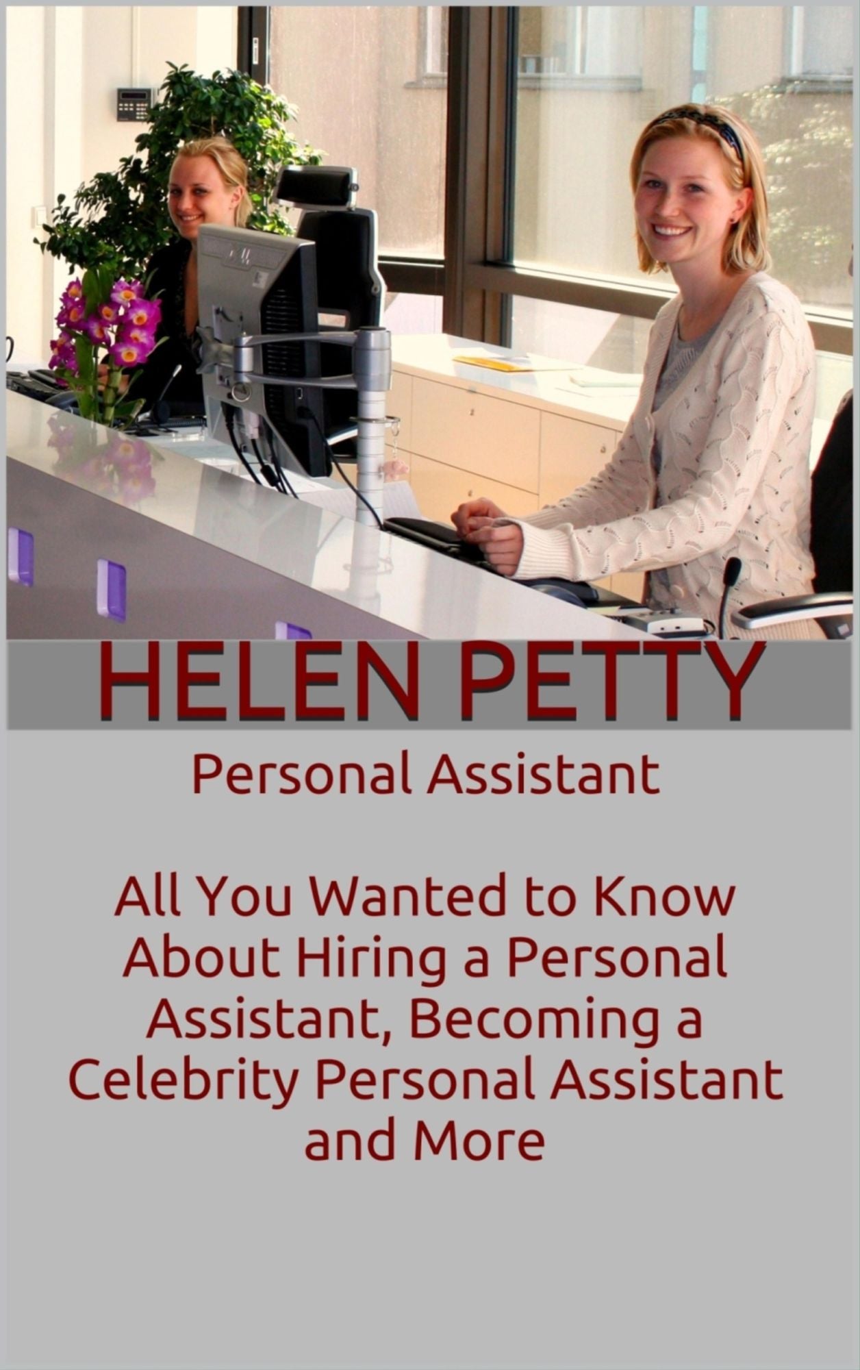 Personal Assistant: All You Wanted to Know About Hiring a Personal Assistant, Becoming a Celebrity Personal Assistant and More