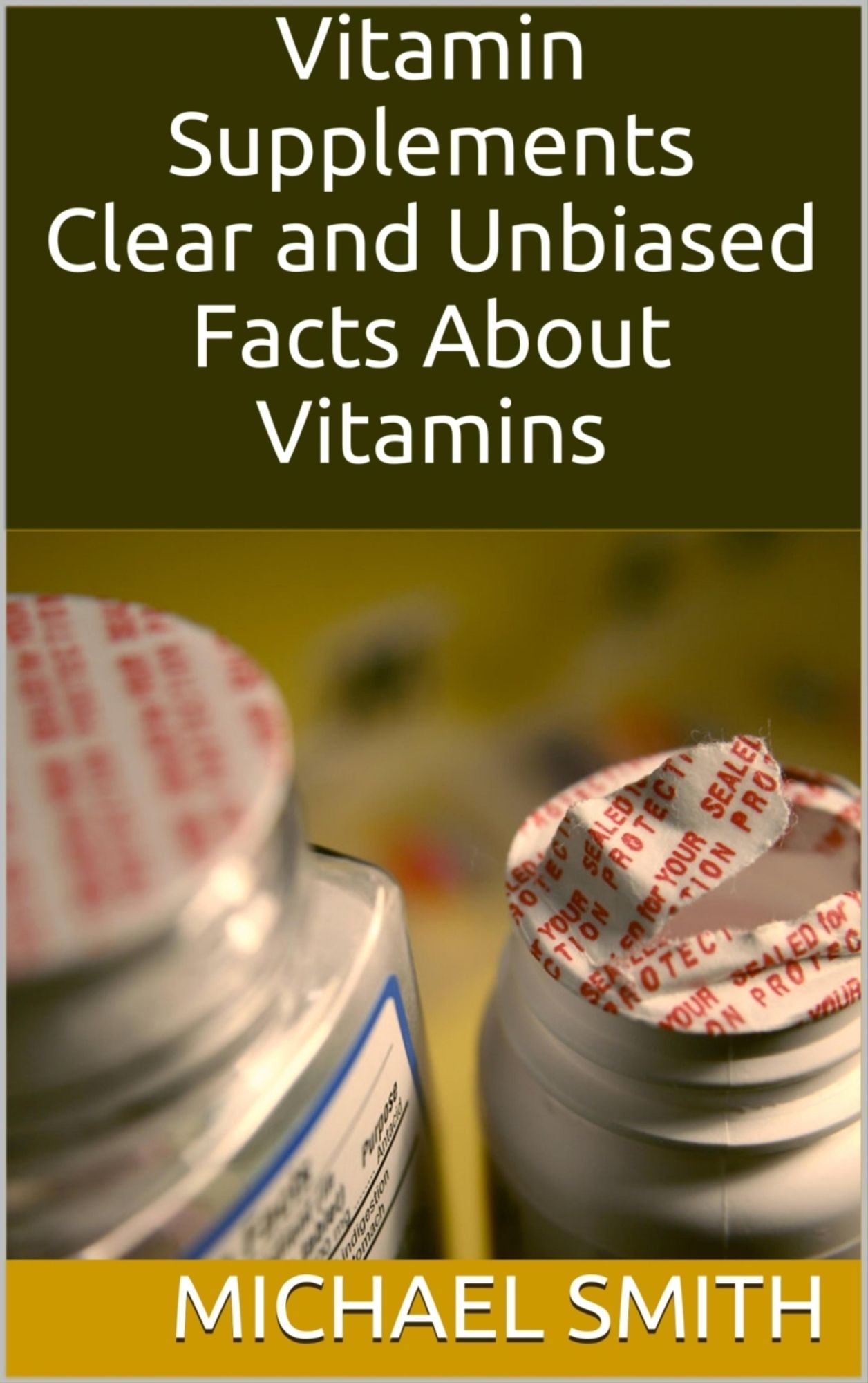 Vitamin Supplements: Clear and Unbiased Facts About Vitamins