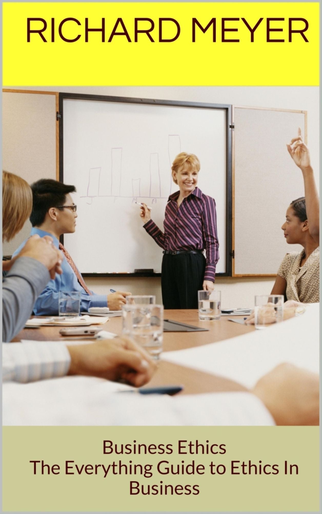 Business Ethics: The Everything Guide to Ethics In Business