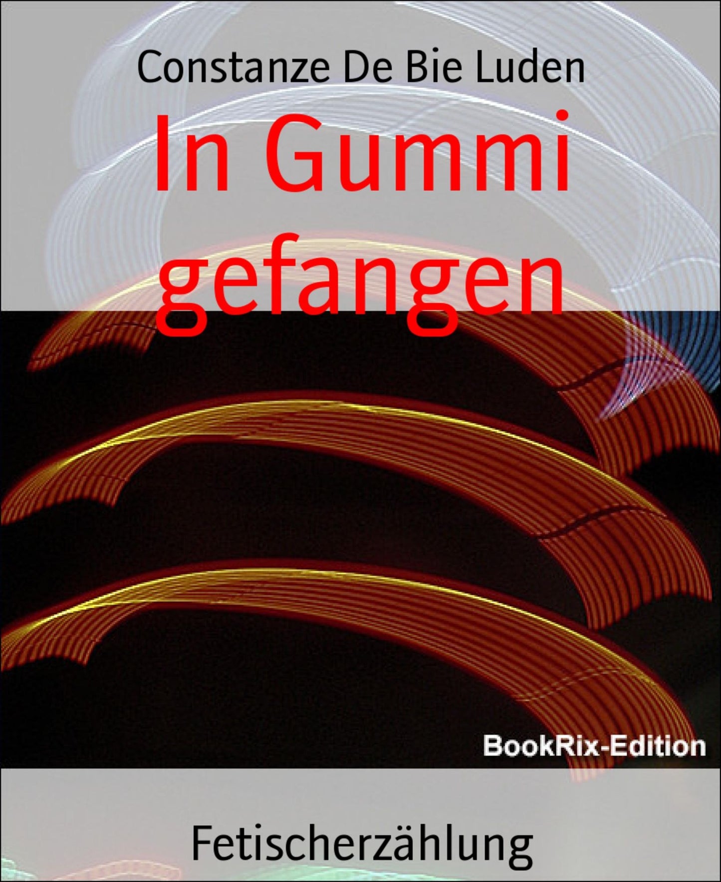 In Gummi gefangen: Fetischerzählung