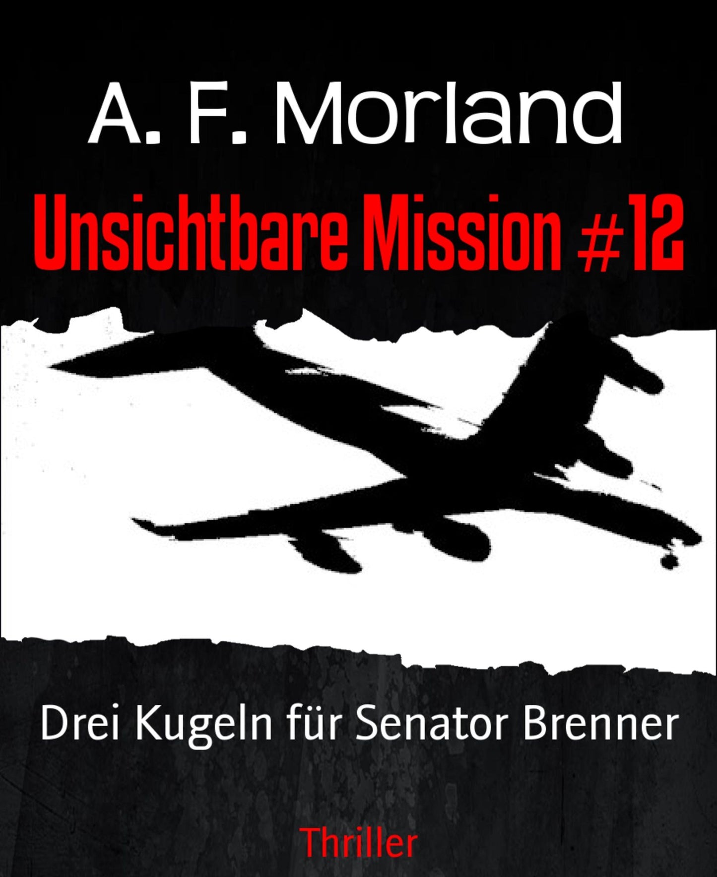Unsichtbare Mission #12: Drei Kugeln für Senator Brenner
