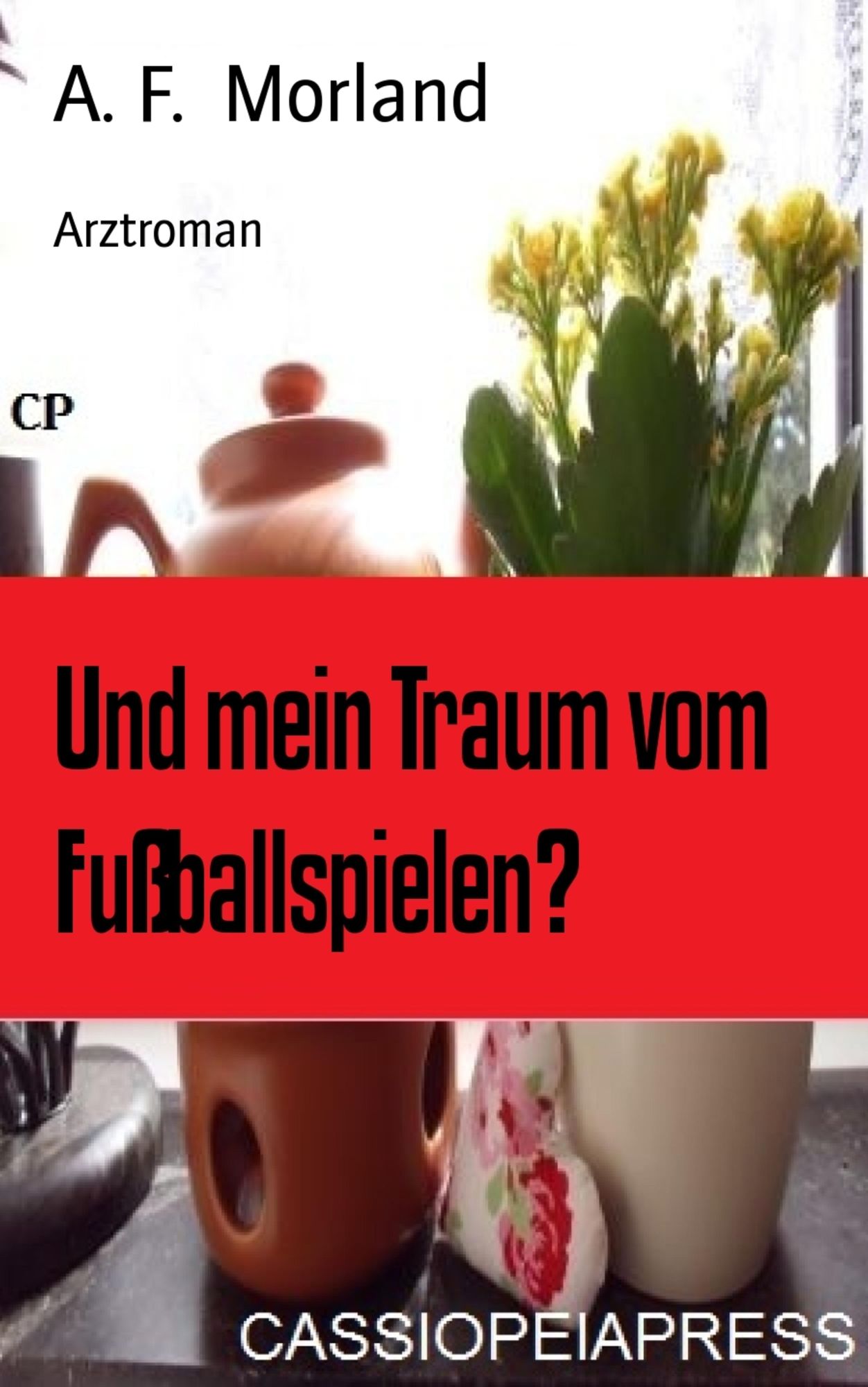 Und mein Traum vom Fußballspielen?: Arztroman