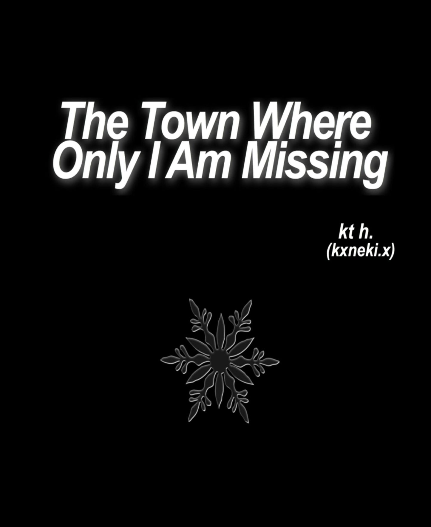 The Town Where Only I Am Missing: (Inspired)
