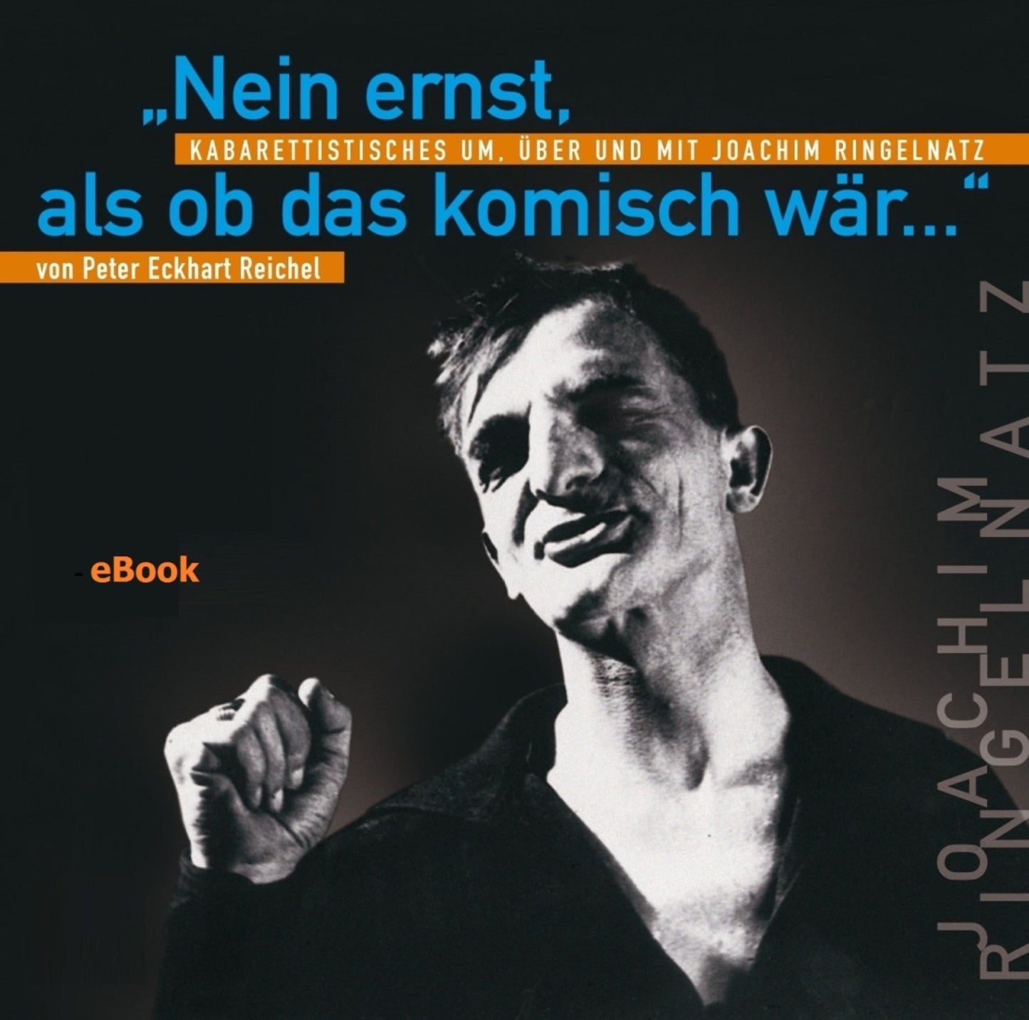 Nein ernst, als ob das komisch wär: Kabarettistisches um, über und mit Joachim Ringelnatz
