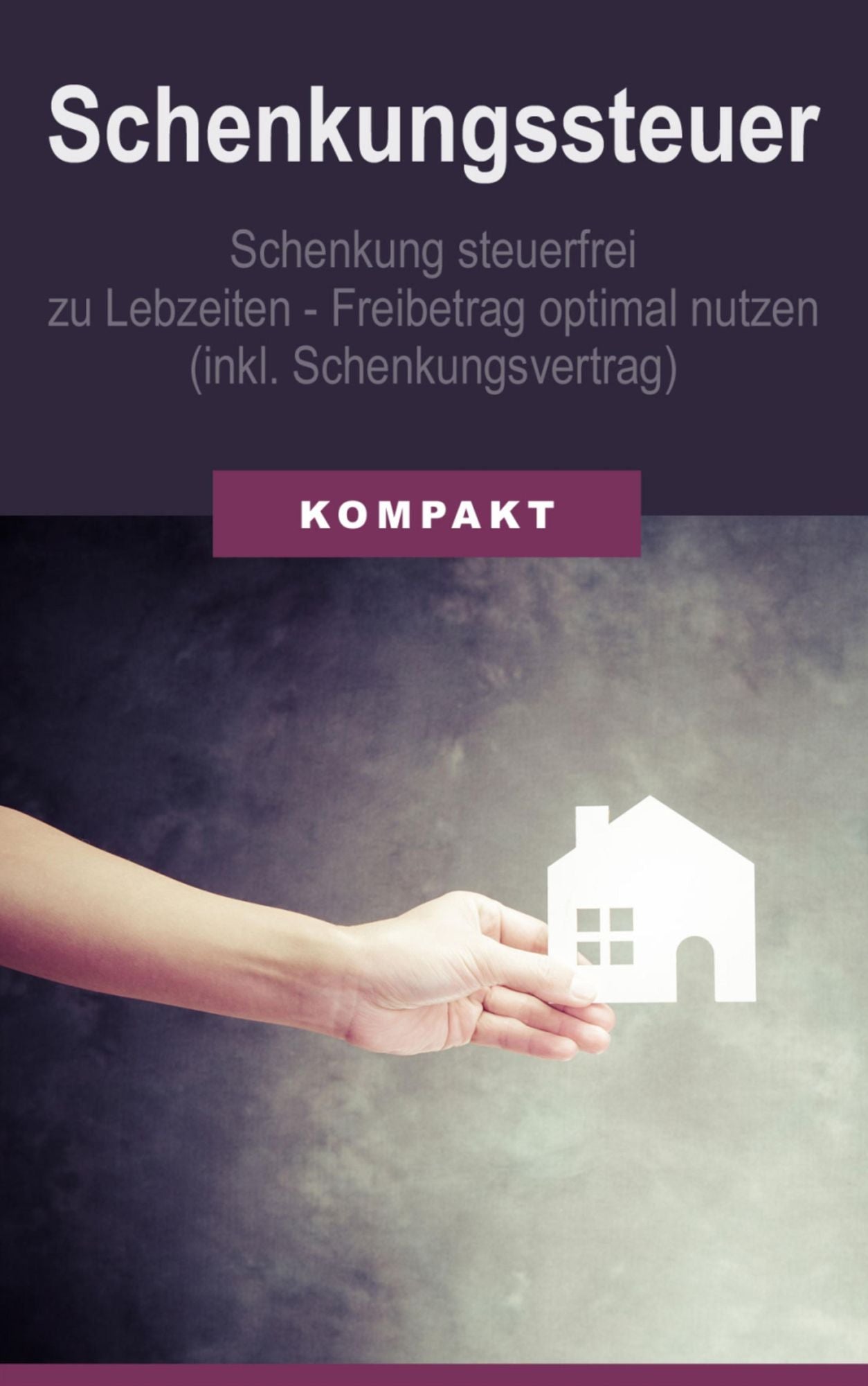 Schenkungssteuer - Schenkung steuerfrei zu Lebzeiten - Freibetrag optimal nutzen (inkl. Schenkungsvertrag)