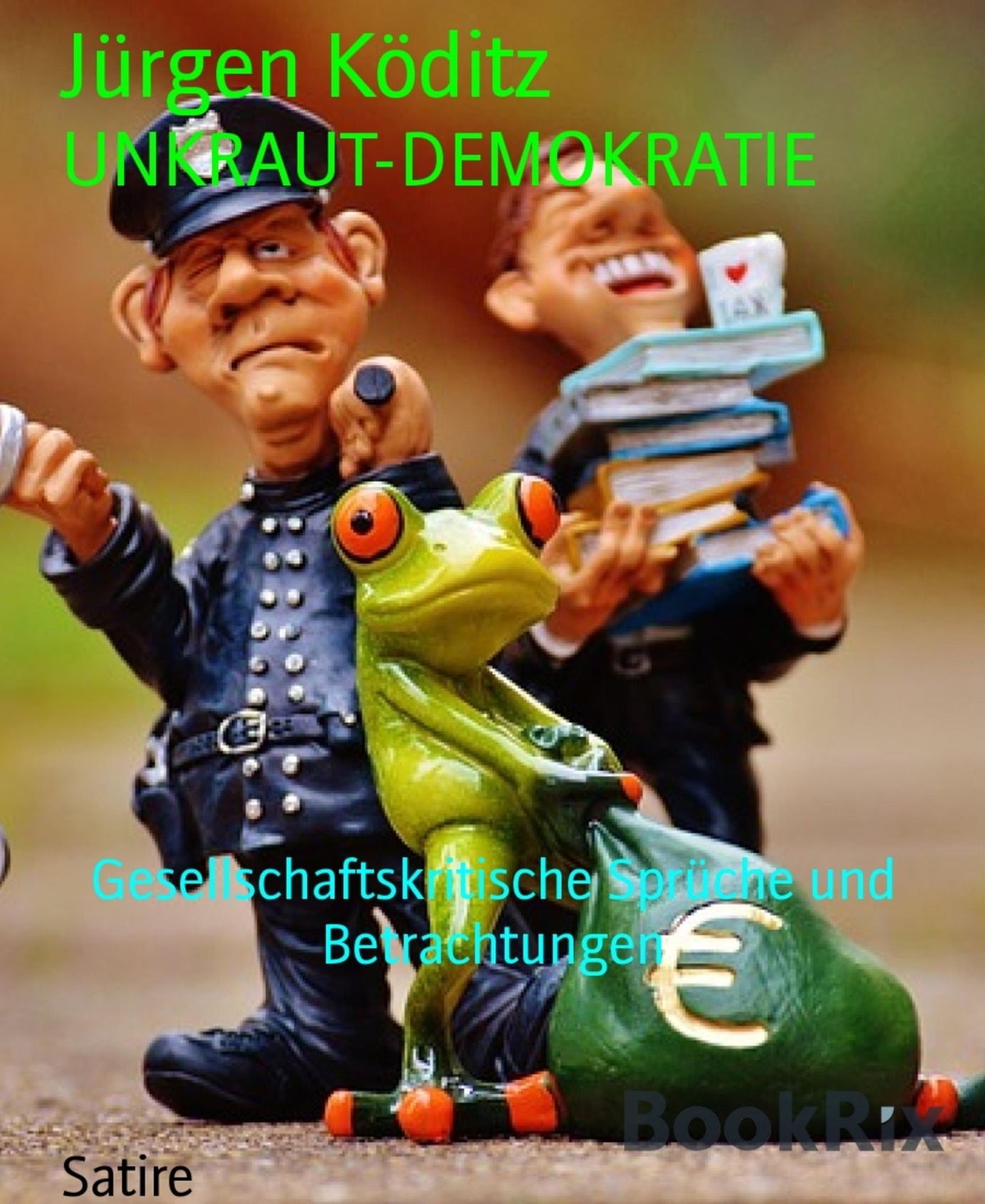 UNKRAUT-DEMOKRATIE: Gesellschaftskritische Sprüche und Betrachtungen