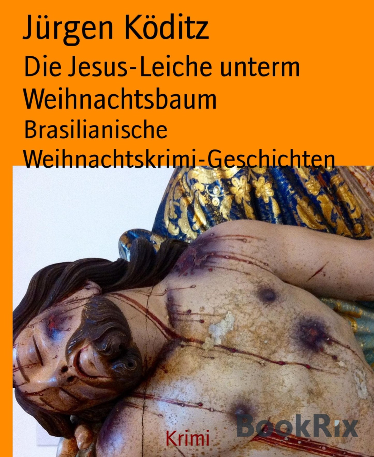Die Jesus-Leiche unterm Weihnachtsbaum: Brasilianische Weihnachtskrimi-Geschichten
