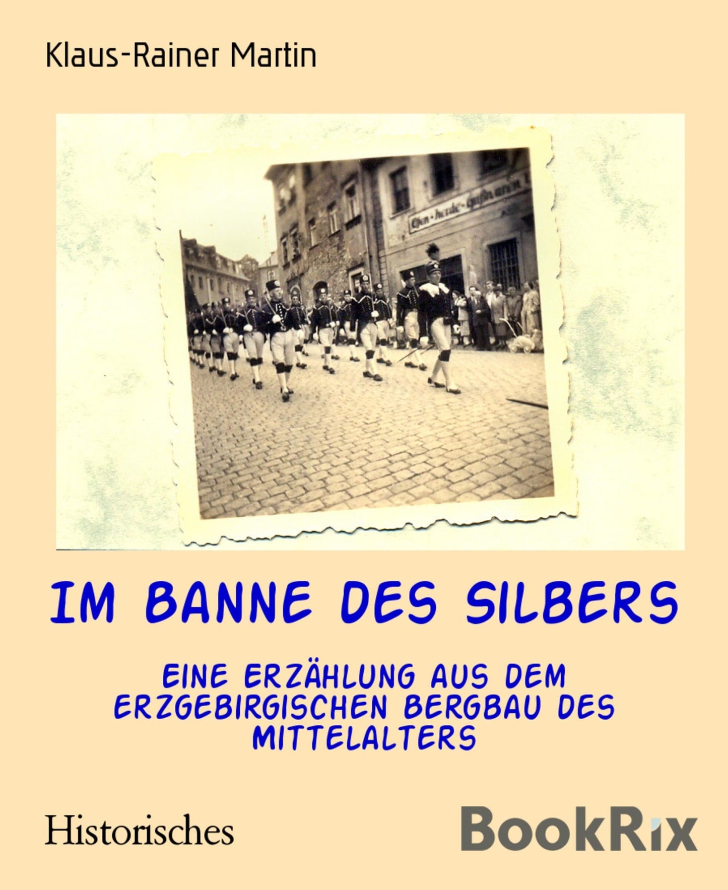 Im Banne des Silbers: Eine Erzählung aus dem erzgebirgischen Bergbau des Mittelalters