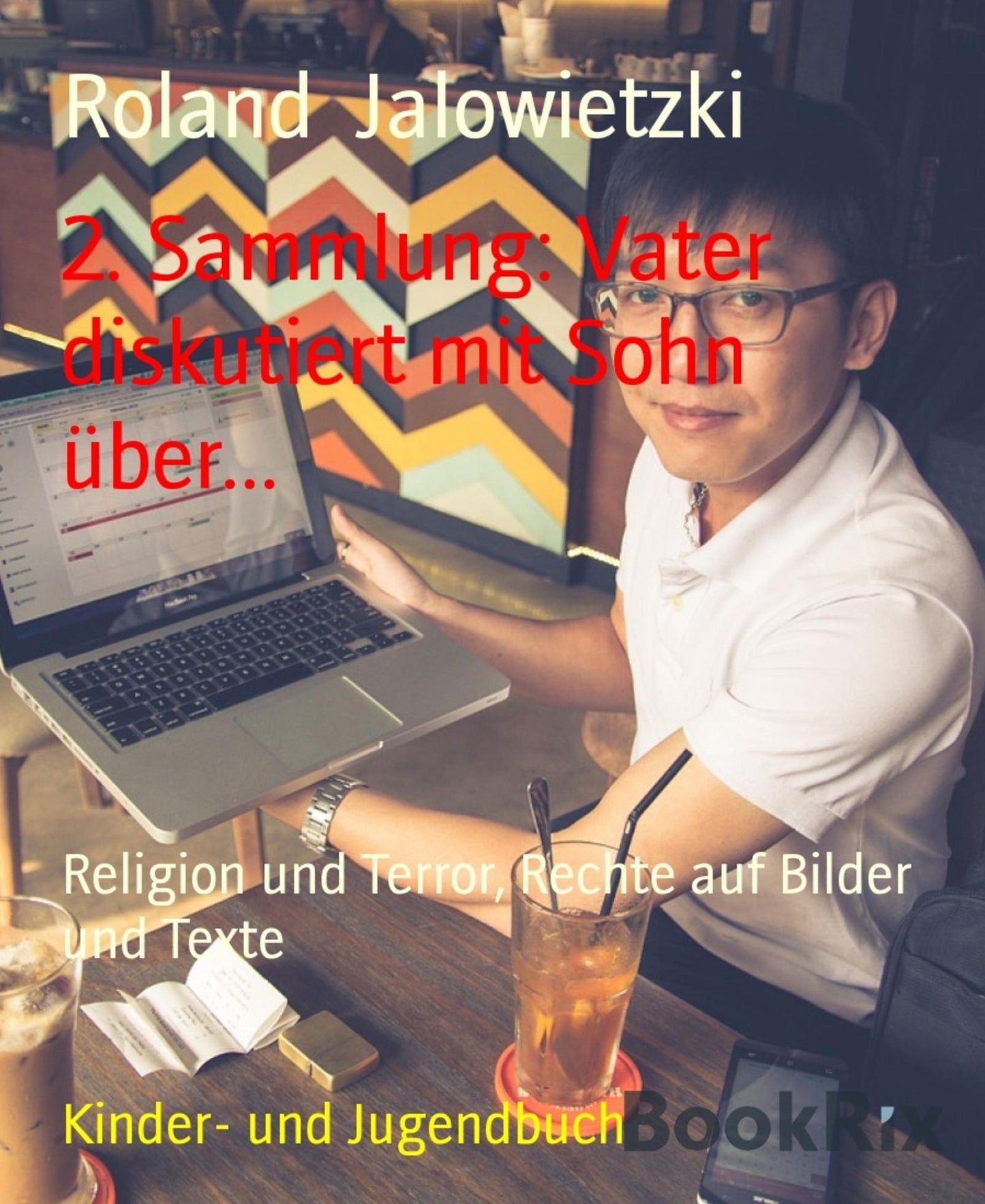 2. Sammlung: Vater diskutiert mit Sohn über...: Religion und Terror, Rechte auf Bilder und Texte