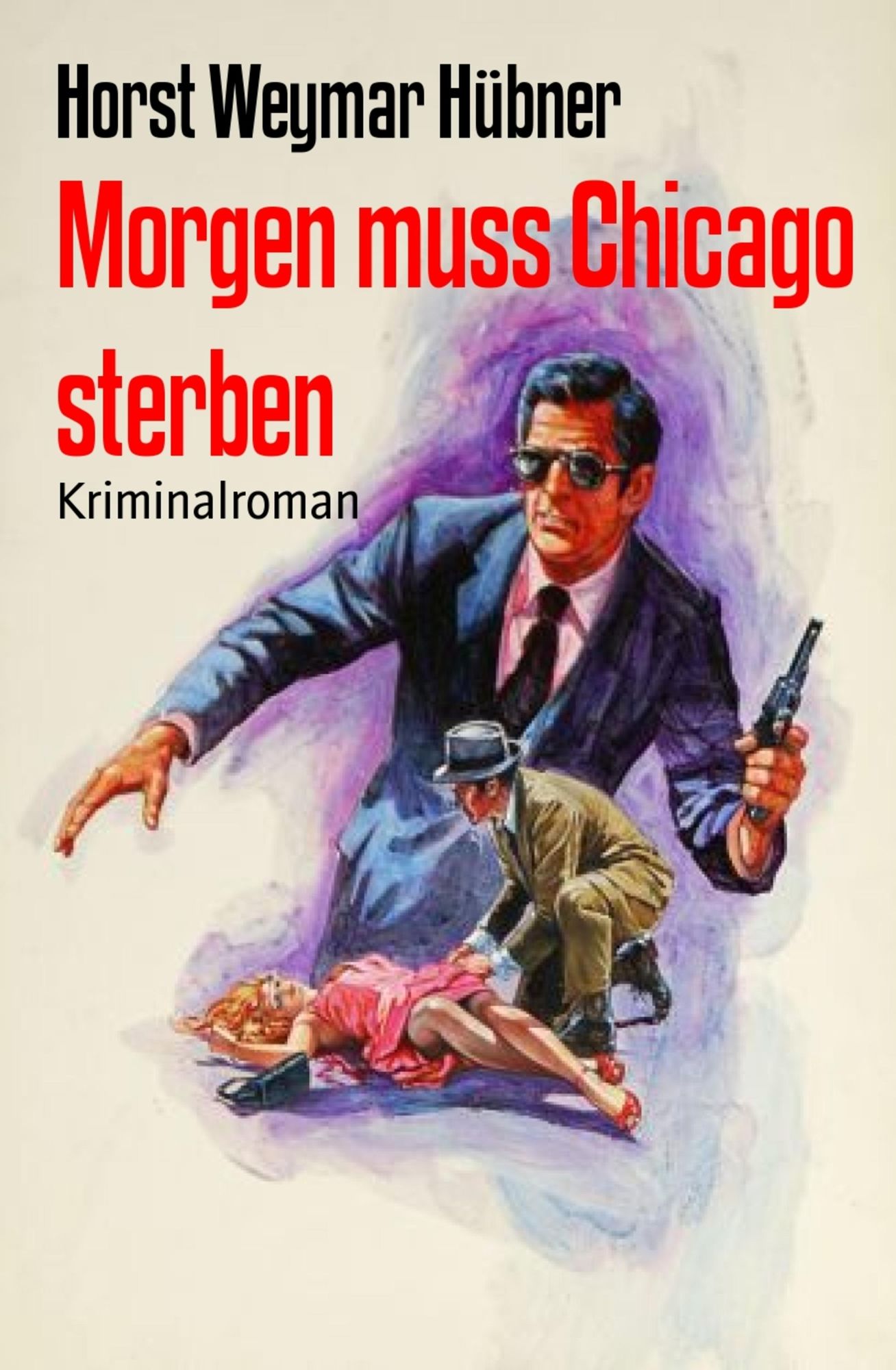 Morgen muss Chicago sterben: Kriminalroman