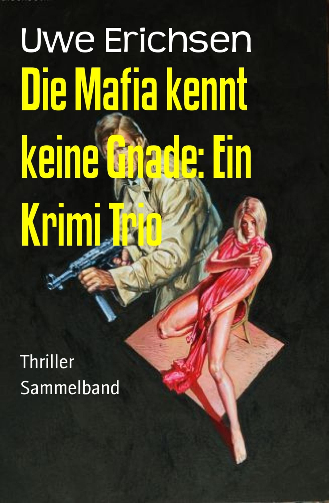 Die Mafia kennt keine Gnade: Ein Krimi Trio: Sammelband