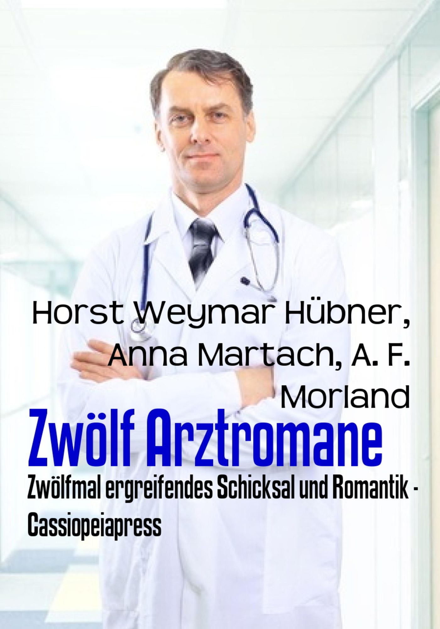 Zwölf Arztromane: Zwölfmal ergreifendes Schicksal und Romantik
