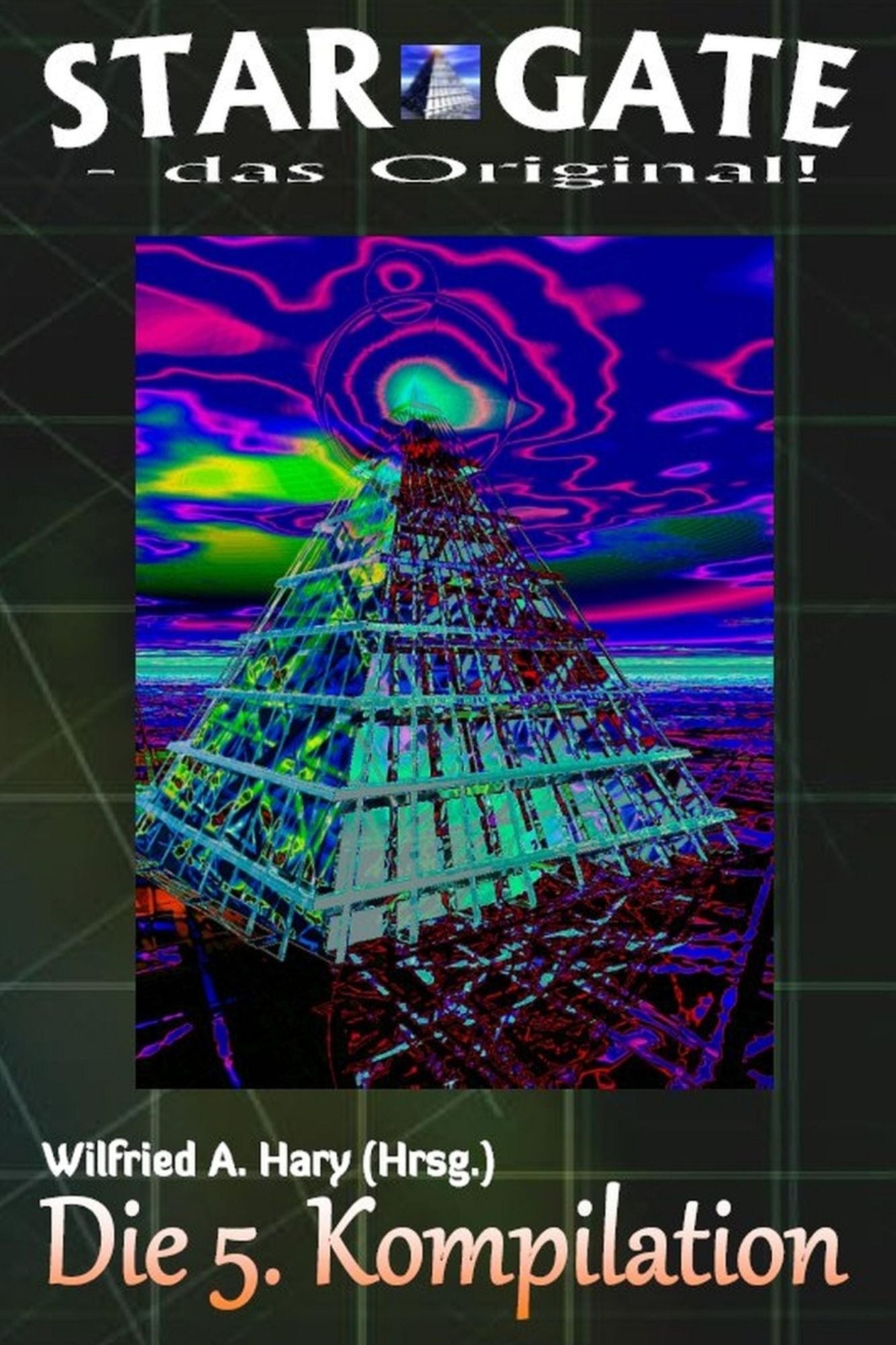 STAR GATE - das Original: Die 5. Kompilation: ände 41 bis 50 der laufenden Serie STAR GATE - das Original - zusammengefasst!"