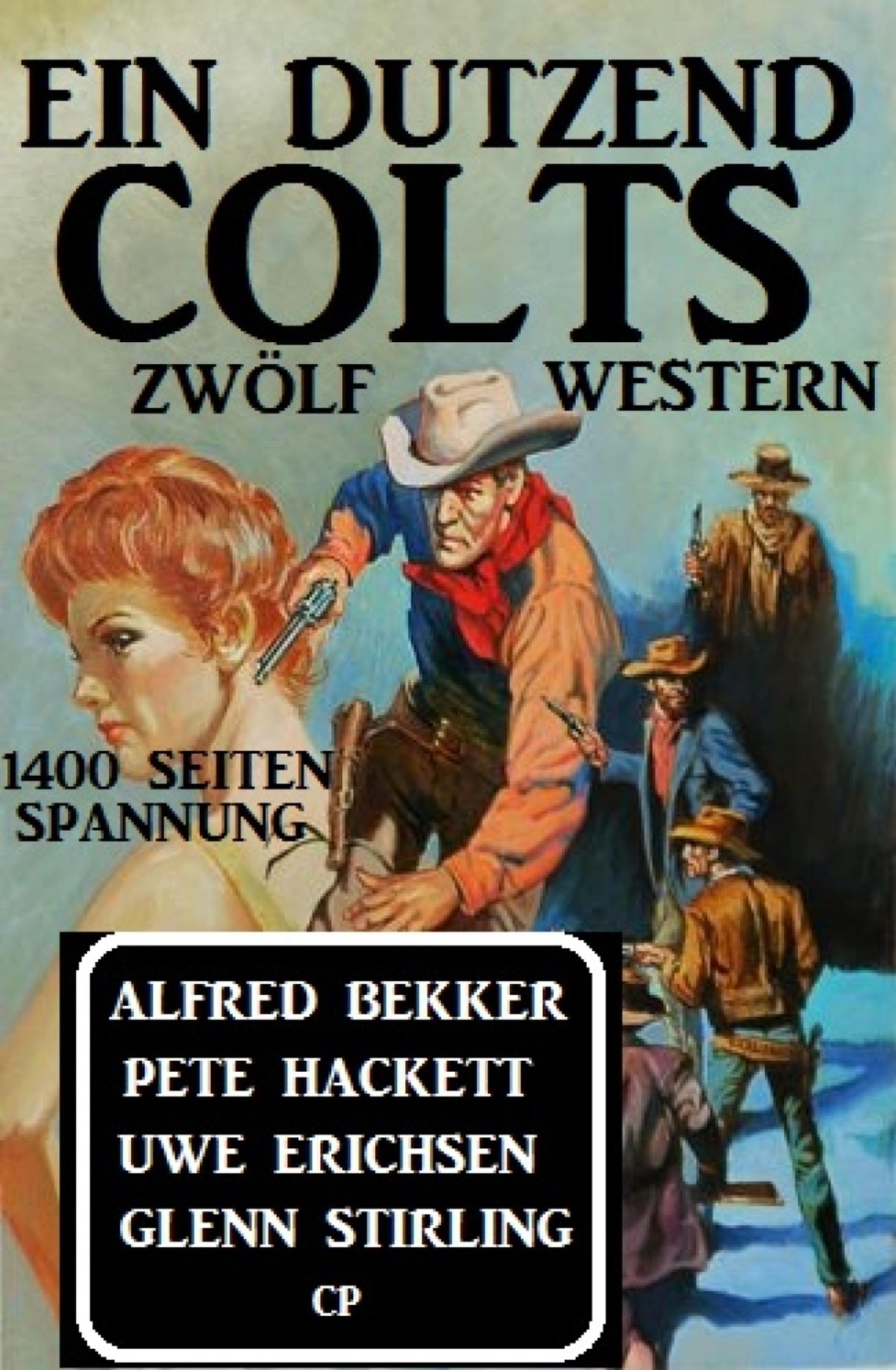 Ein Dutzend Colts: Zwölf Western: 1400 Seiten Spannung