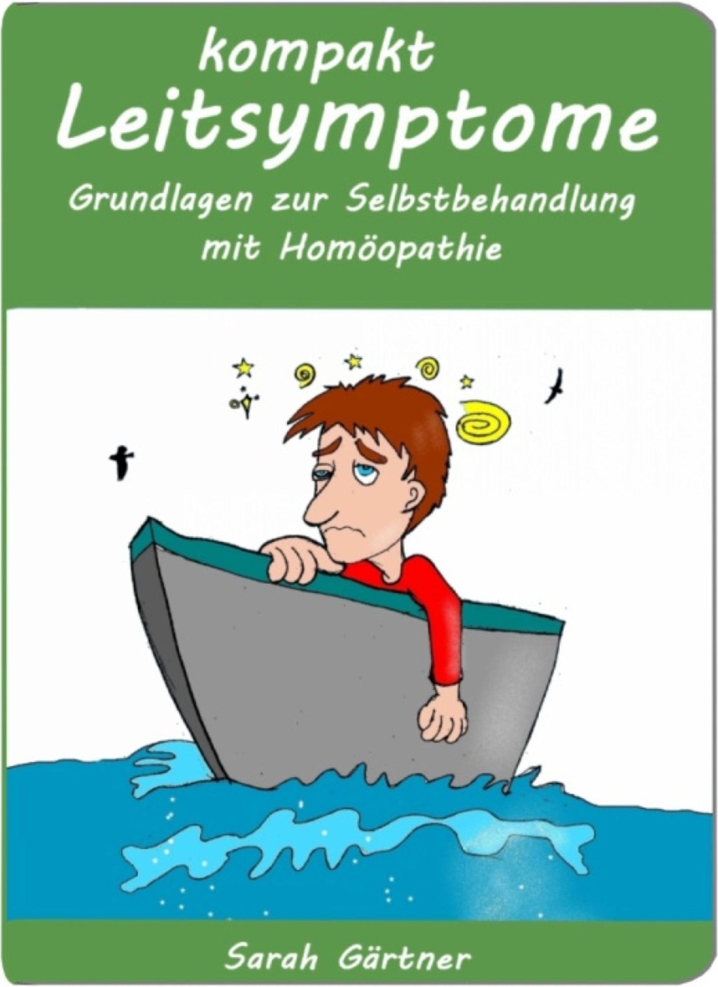Leitsymptome kompakt. Illustrierte Grundlagen zur Selbstbehandlung mit Homöopathie: Kurzgefasste, professionelle Materia Medica für die 120 gebräuchlichsten homöopathischen Mittel.