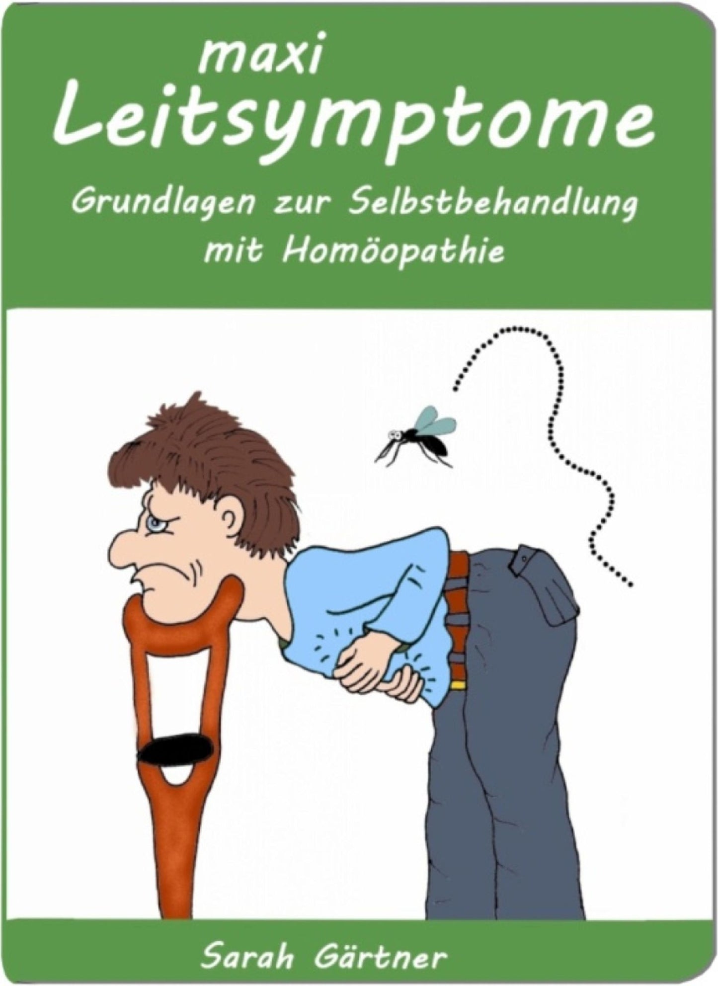 Leitsymptome maxi. Illustrierte Grundlagen zur Selbstbehandlung mit Homöopathie: Erweiterte Materia Medica mit lokalen Schmerz-Modalitäten, sowie auffällig sichtbaren und merkwürdigen Symptomen