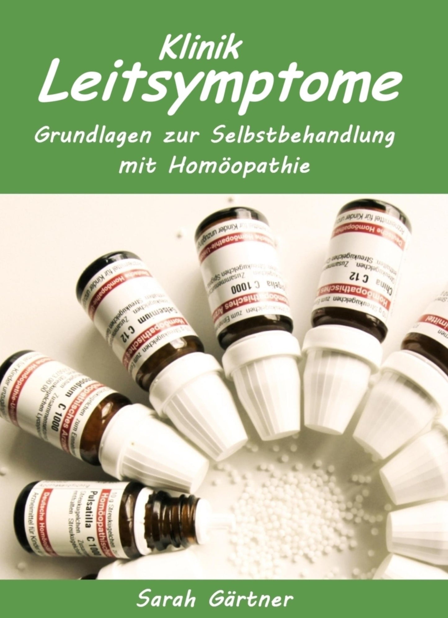Leitsymptome Klinik. Grundlagen zur Selbstbehandlung mit Homöopathie: Die 35 häufigsten klinischen Diagnosen, wie Depression, Haarausfall und Hämorrhoiden, im Mittelvergleich