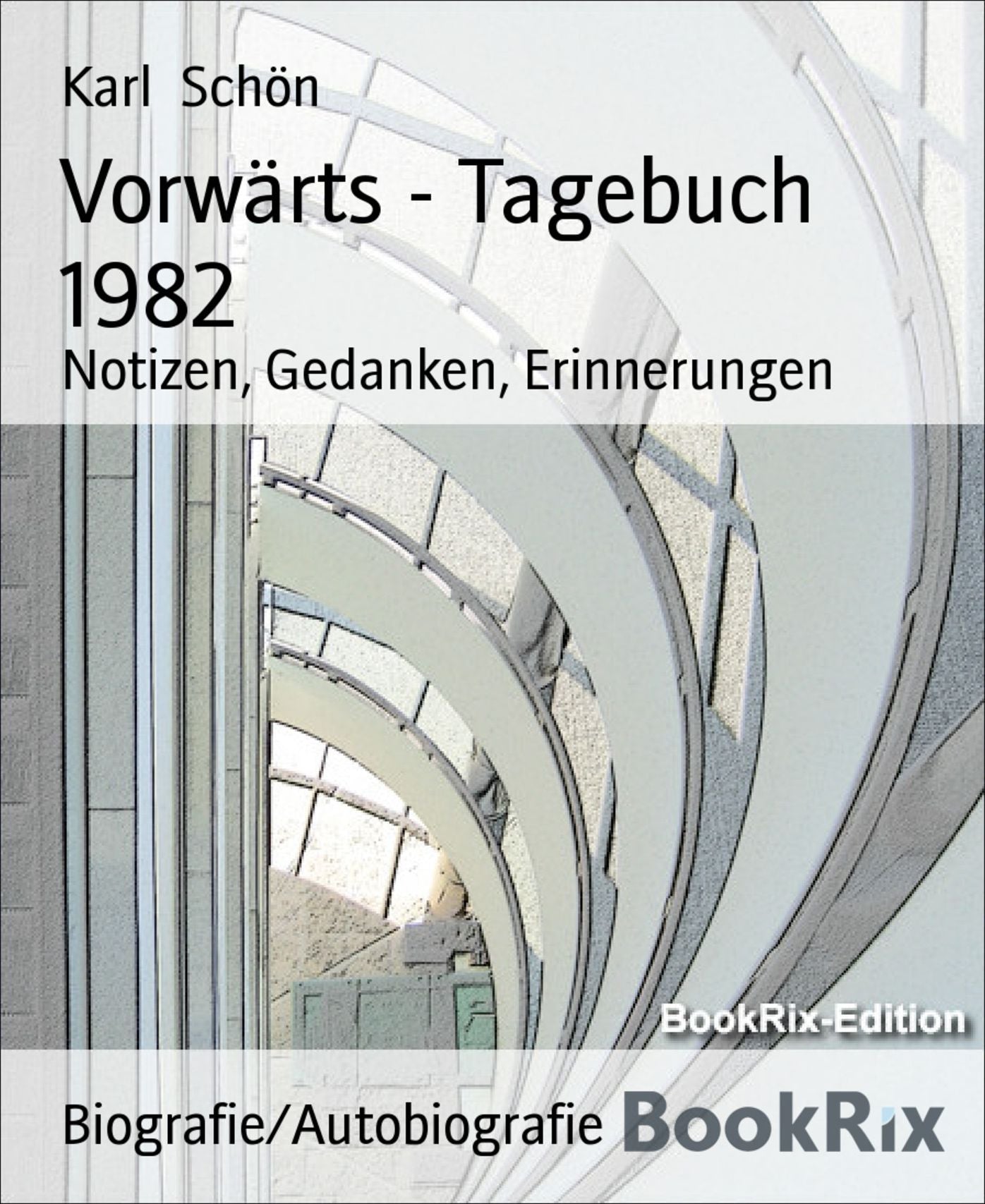 Vorwärts - Tagebuch 1982: Notizen, Gedanken, Erinnerungen