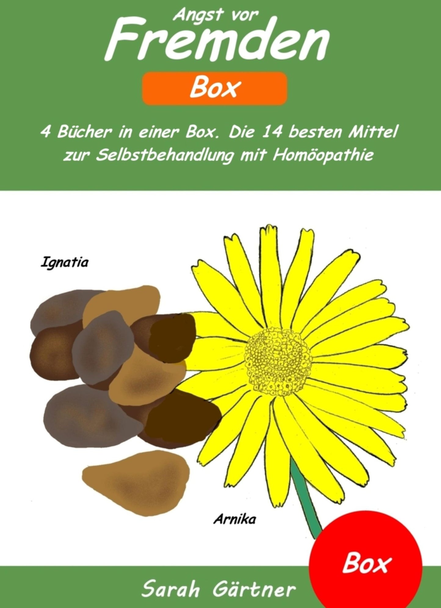 Angst vor Fremden - Box. 4 Bücher in einer Box. Die 14 besten Mittel zur Selbstbehandlung mit Homöopathie: Selbsthilfe bei Angst vor Menschen, Angst vor der Schule und Angst vor Neuem. Globuli für Angst bei Kindern