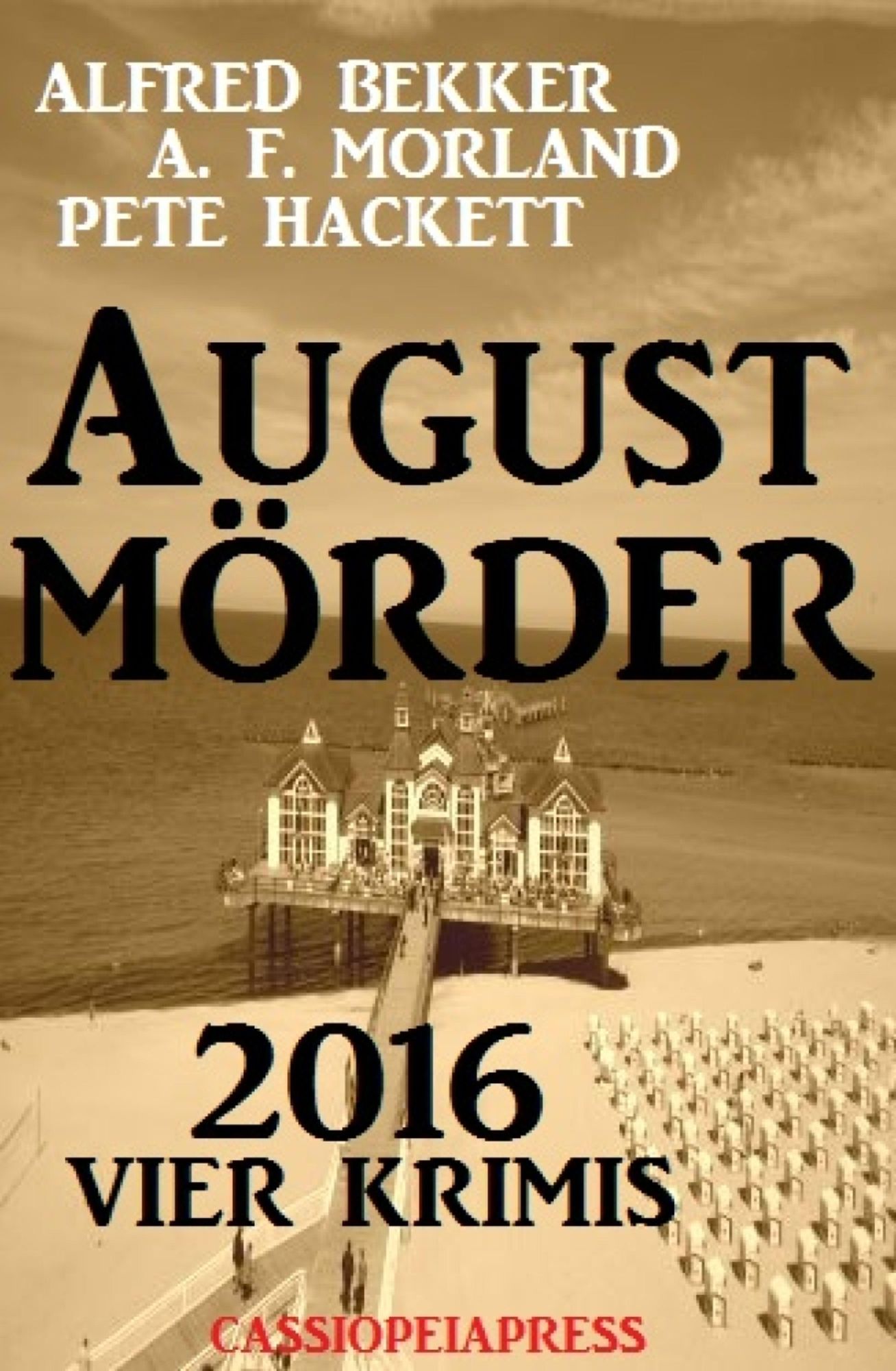 August-Mörder 2016: Vier Krimis: Cassiopeiapress Sammelband
