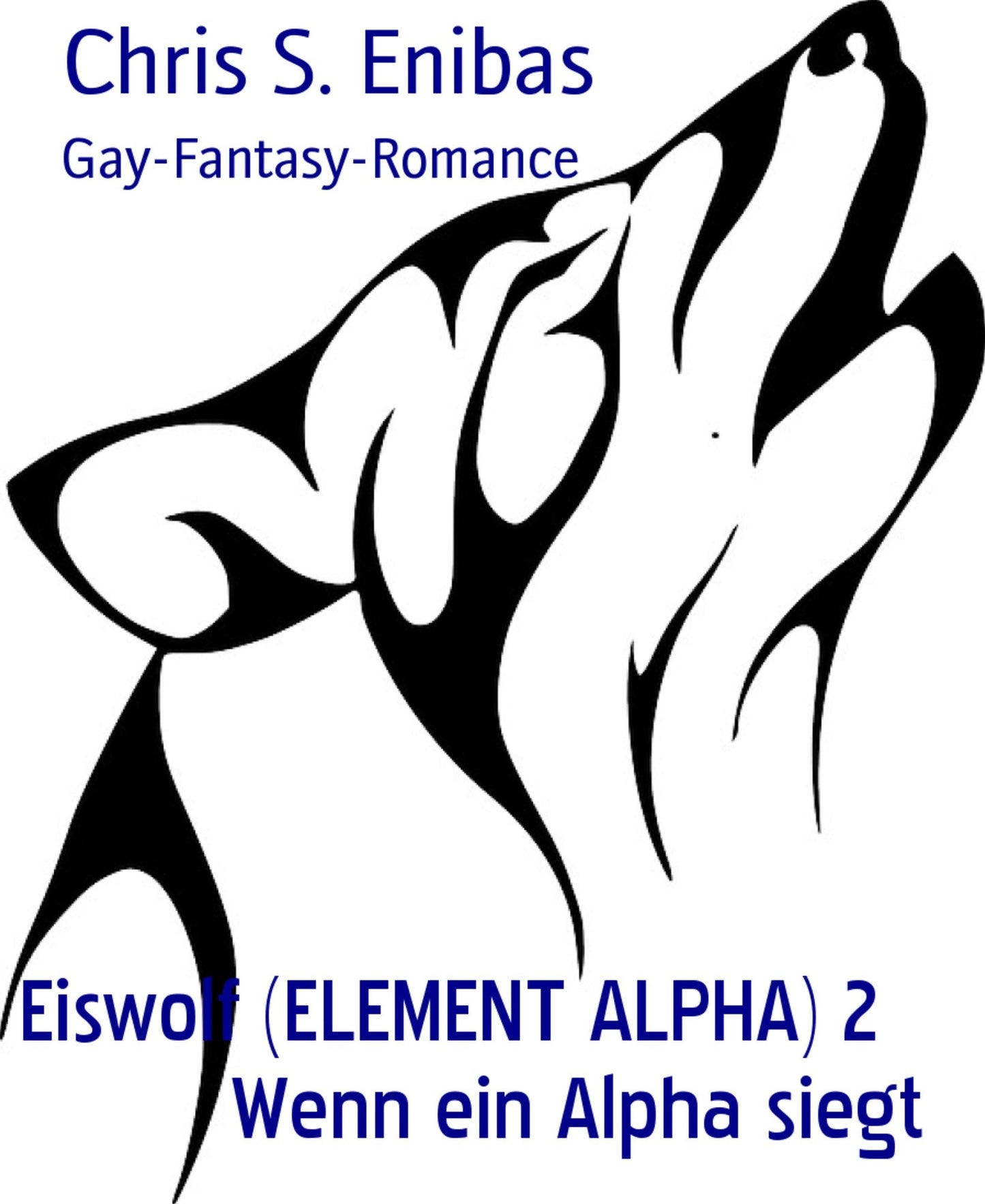 Eiswolf (ELEMENT ALPHA) 2 Wenn ein Alpha siegt: Gay-Fantasy-Romance