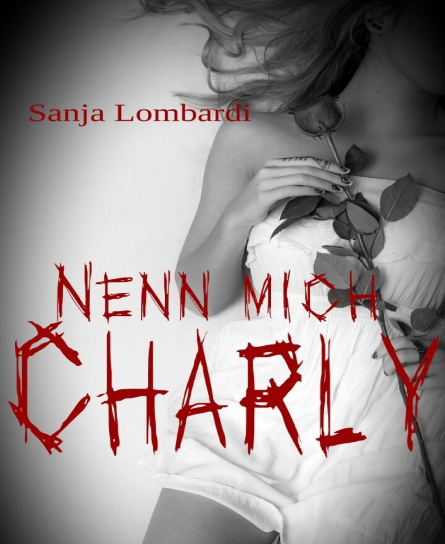 Nenn mich Charly: Hardcore-Thriller-Novelle