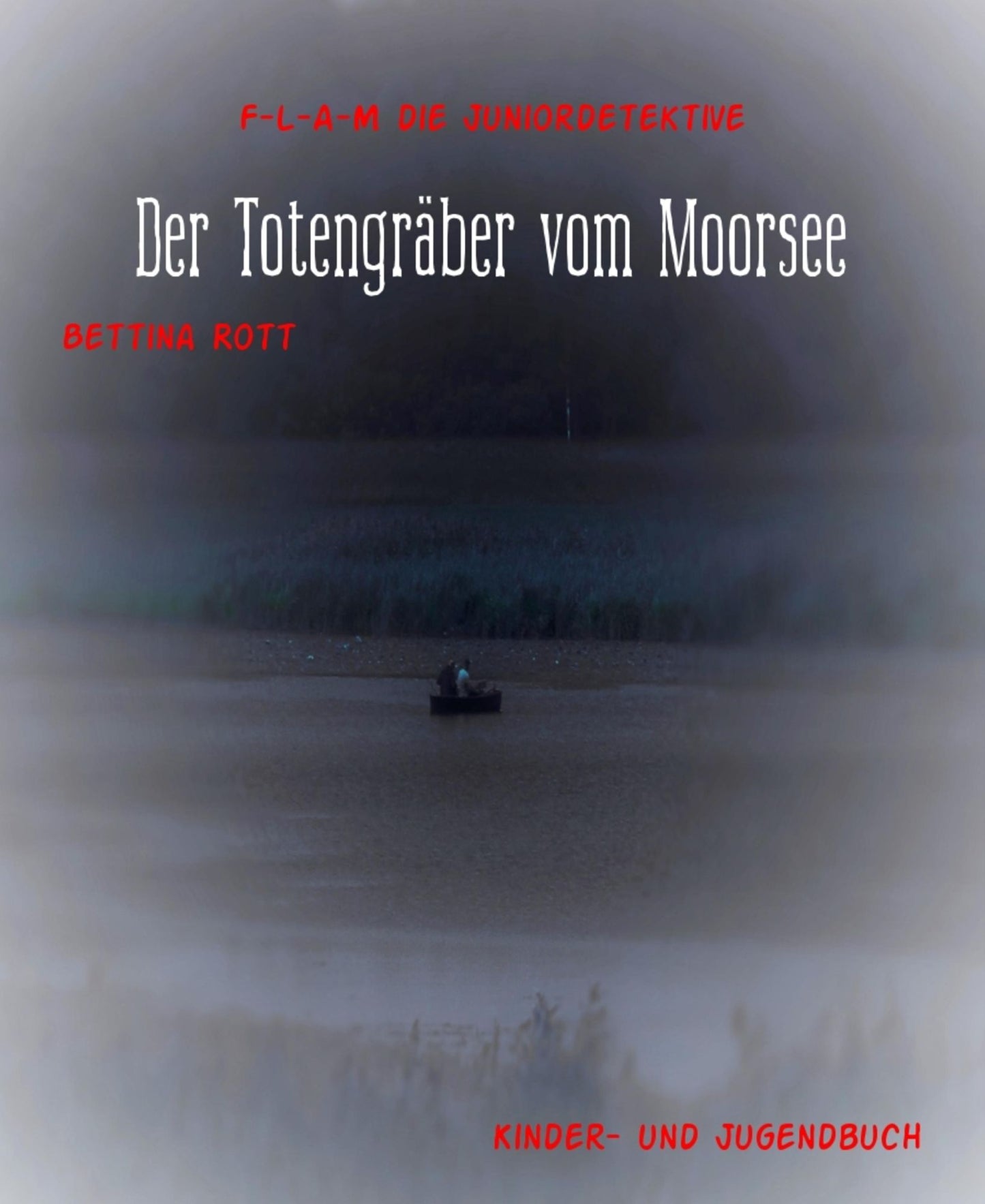 Der Totengräber vom Moorsee: F-L-A-M die Juniordetektive