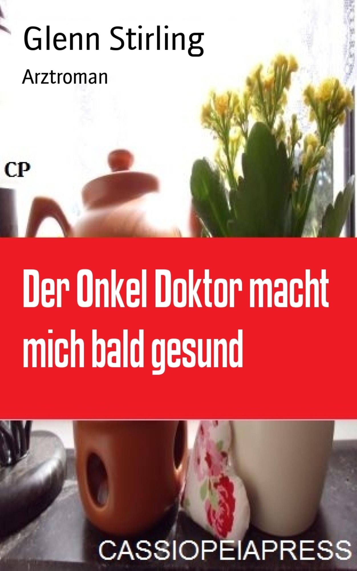 Der Onkel Doktor macht mich bald gesund: Arztroman