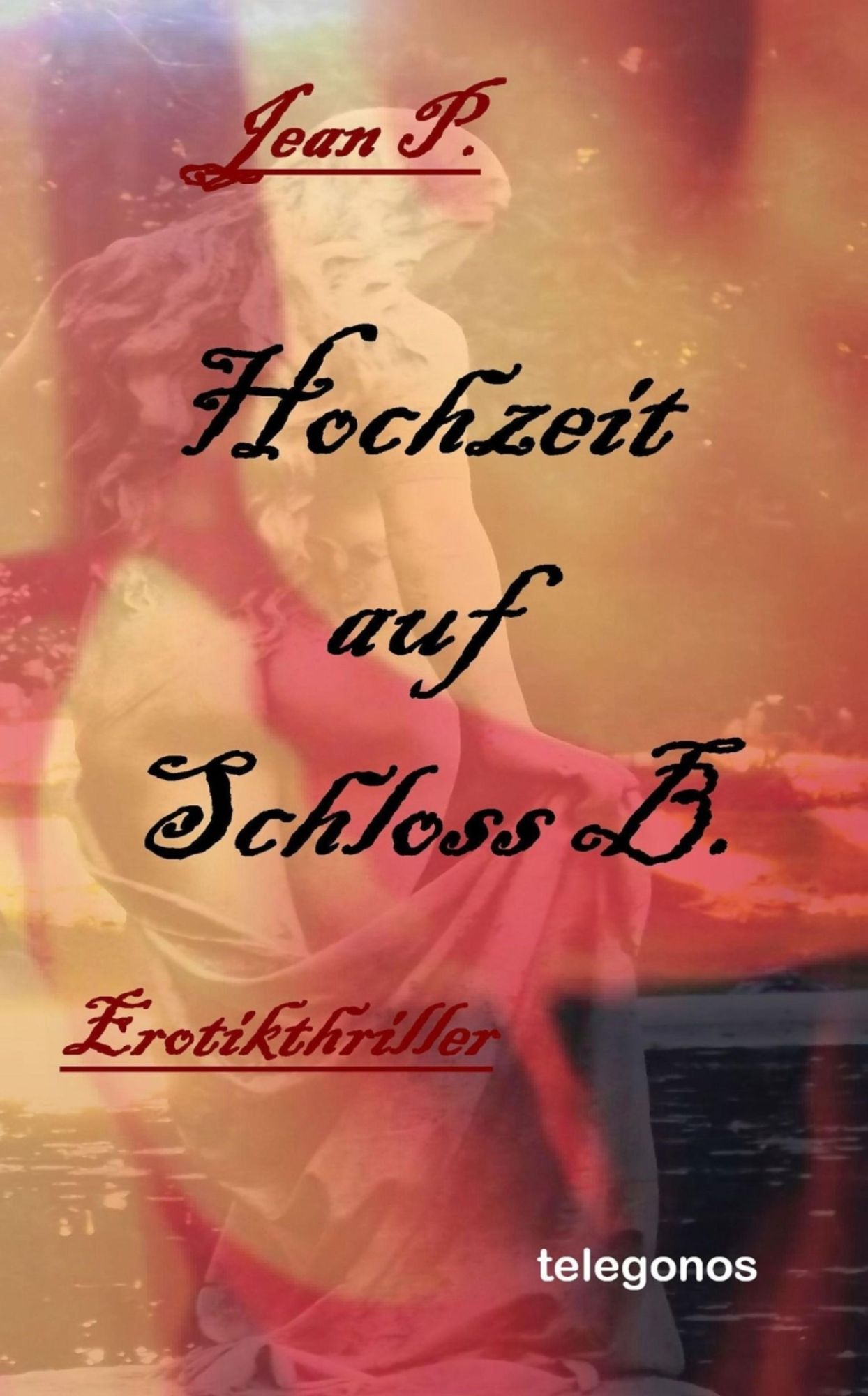 Hochzeit auf Schloss B.: 3. Teil der Schloss B. - Trilogie