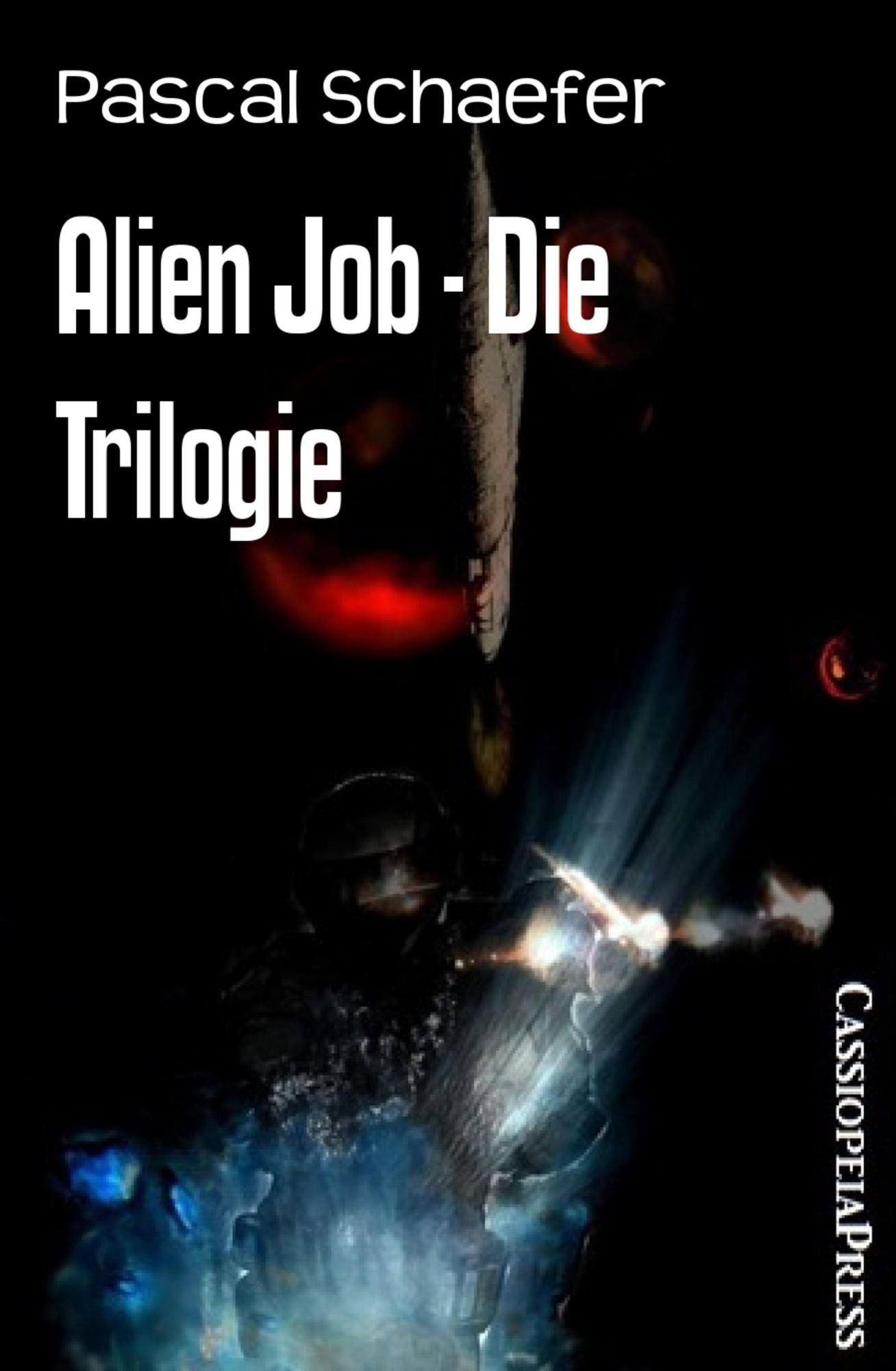 Alien Job - Die Trilogie: Cassiopeiapress Sammelband
