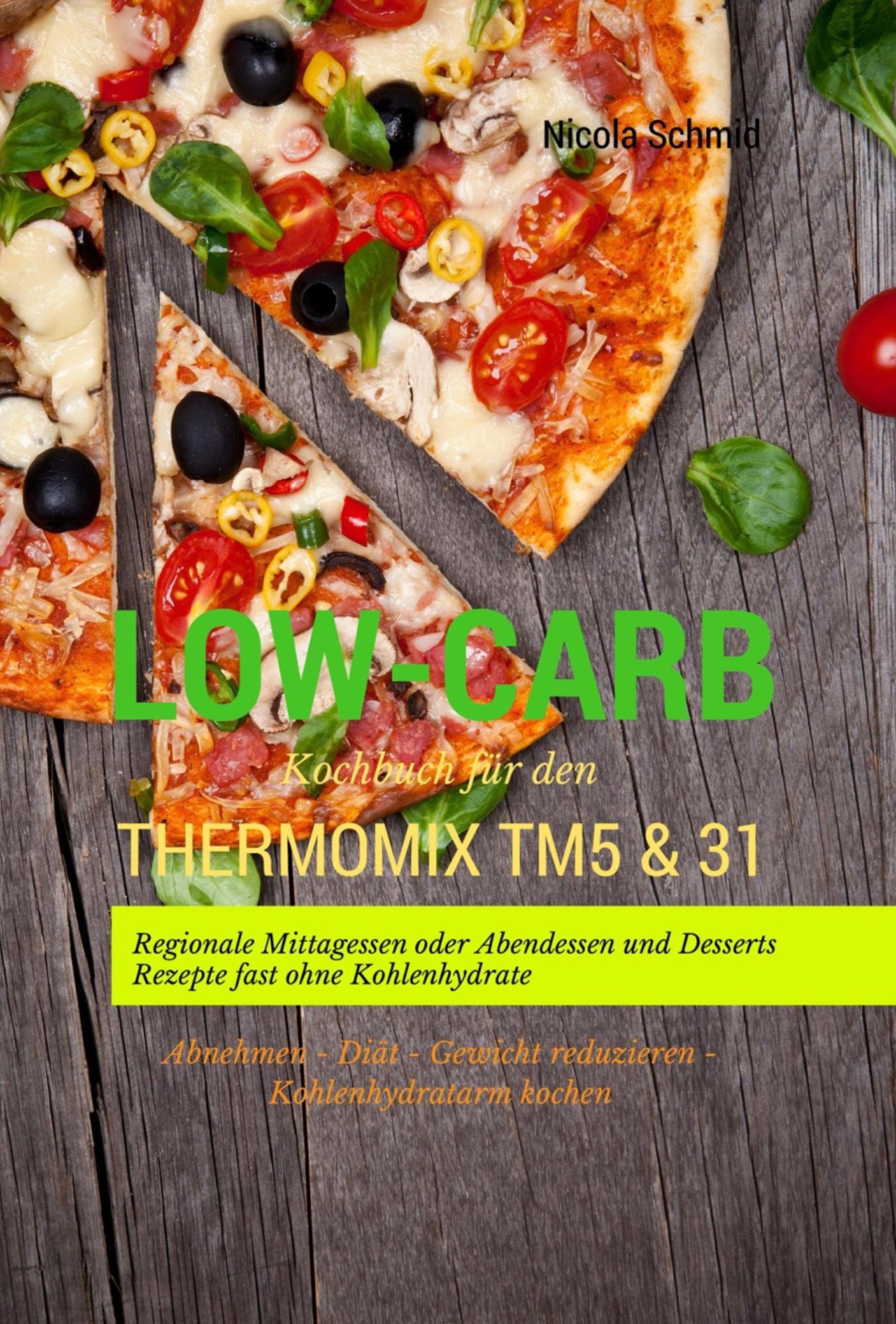 Low-Carb Kochbuch für den Thermomix TM5 & 31 Regionale Mittagessen oder Abendessen und Desserts: Rezepte fast ohne Kohlenhydrate Abnehmen - Diät - Gewicht reduzieren - Kohlenhydratarm kochen