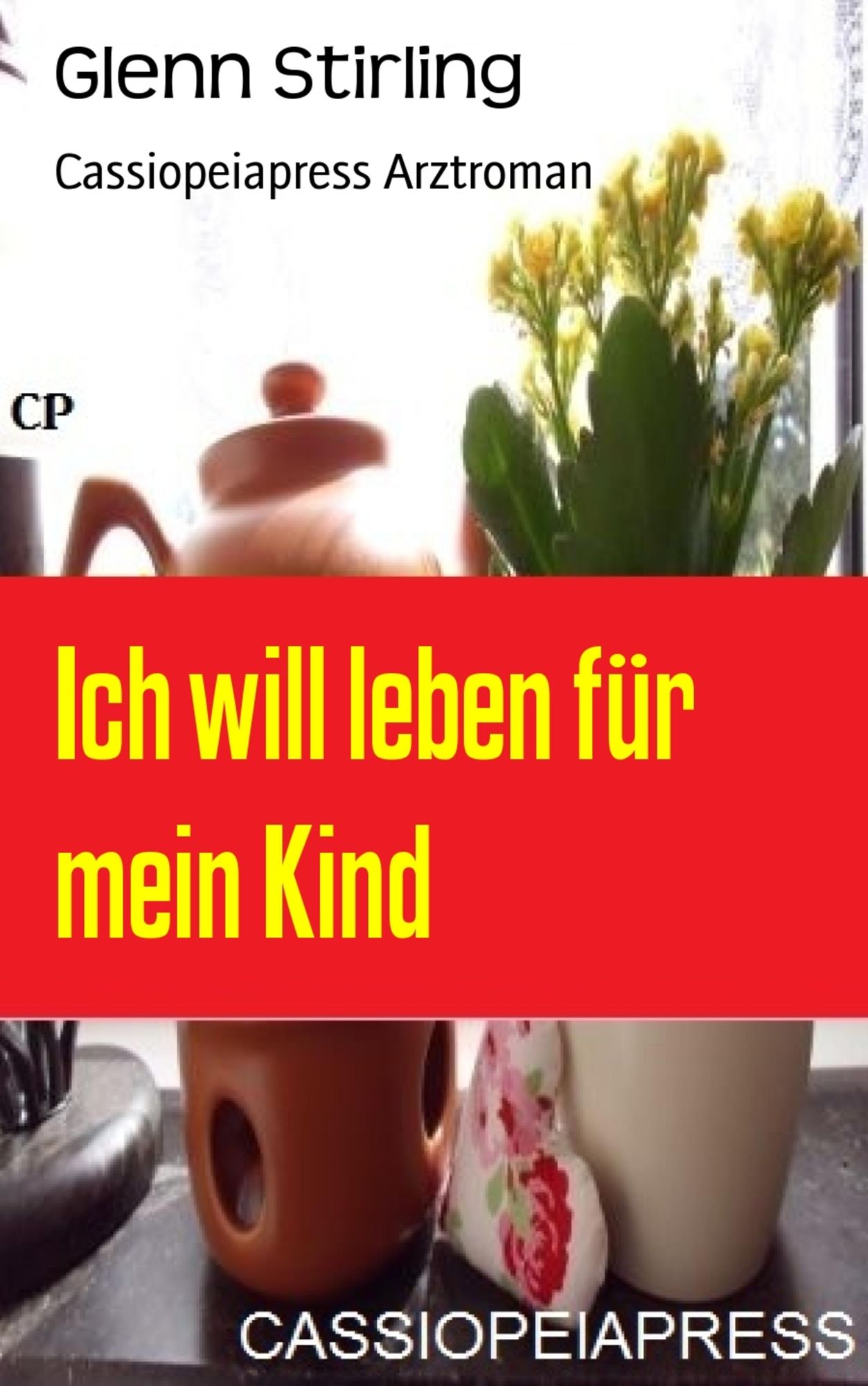 Ich will leben für mein Kind: Arztroman