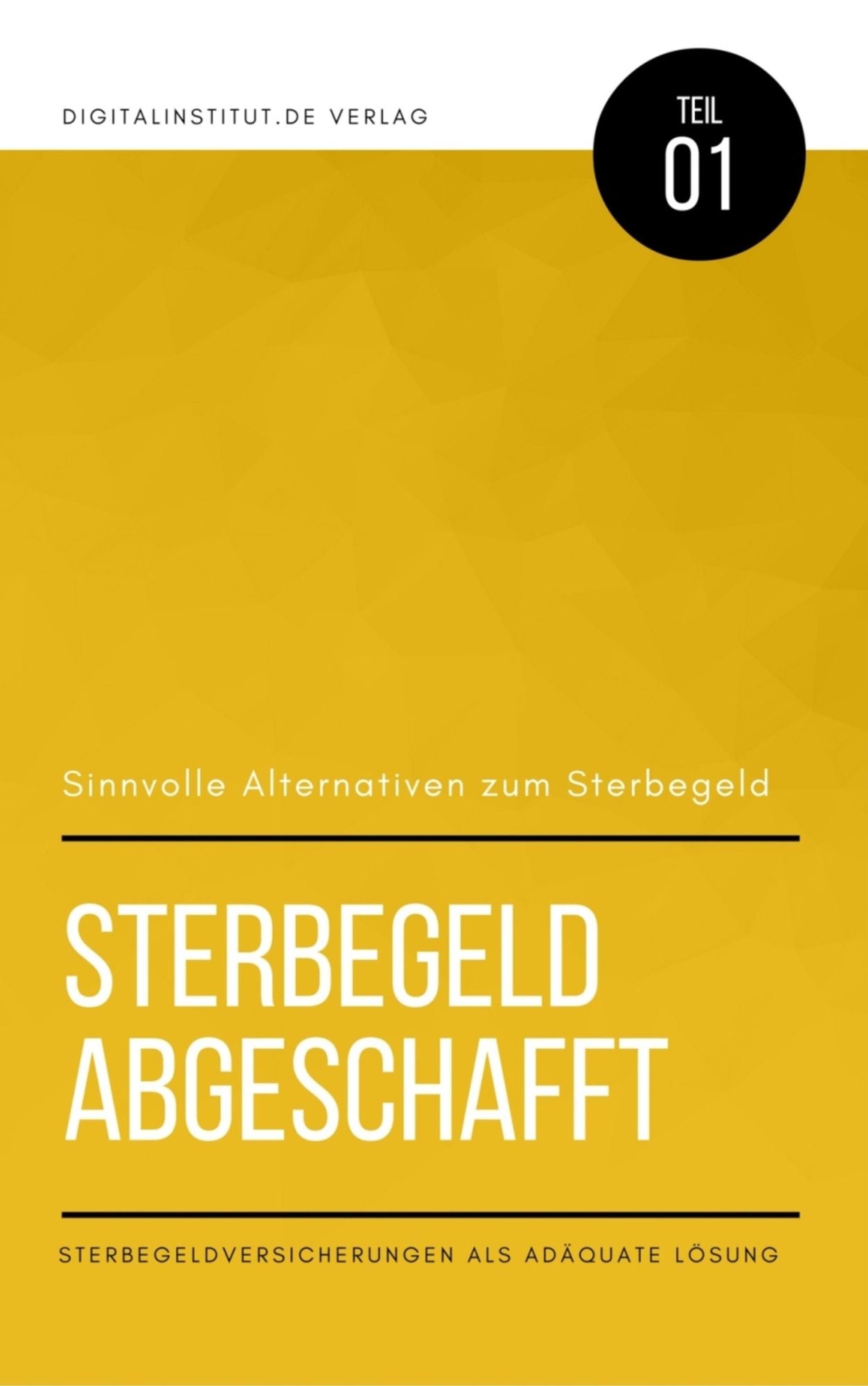Sinnvolle Alternativen zum Sterbegeld: Sterbegeld abgeschafft - Sterbegeldversicherung als adäquate Lösung