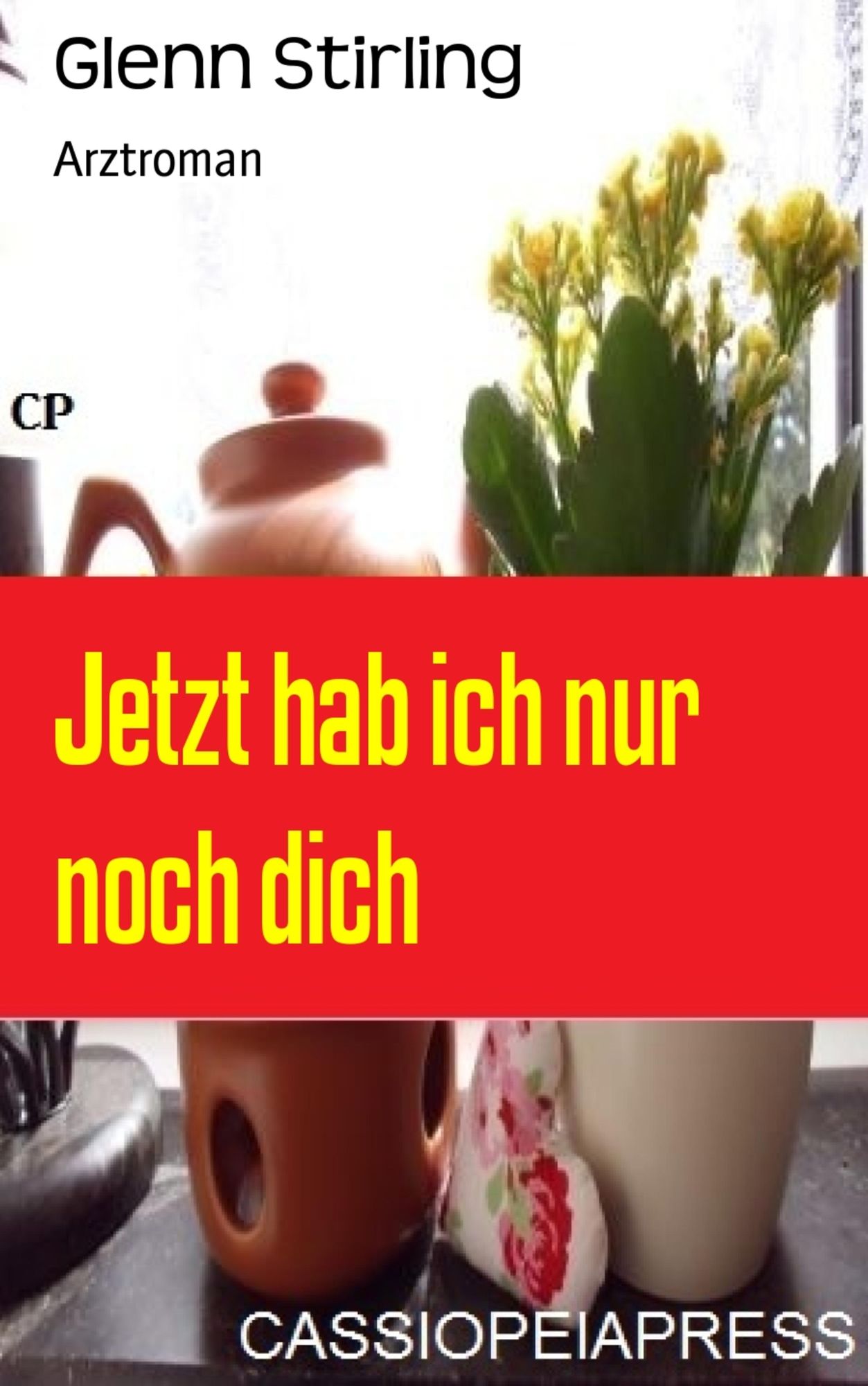 Jetzt hab ich nur noch dich: Arztroman