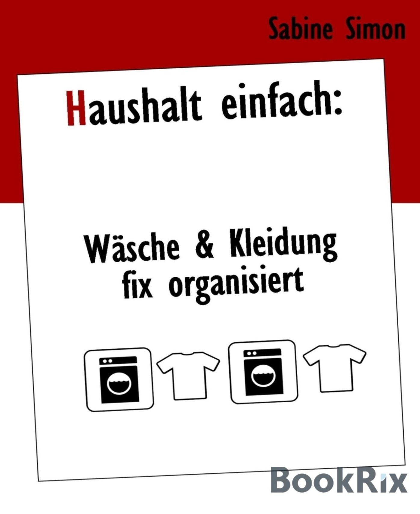 Haushalt einfach: Wäsche & Kleidung fix organisiert