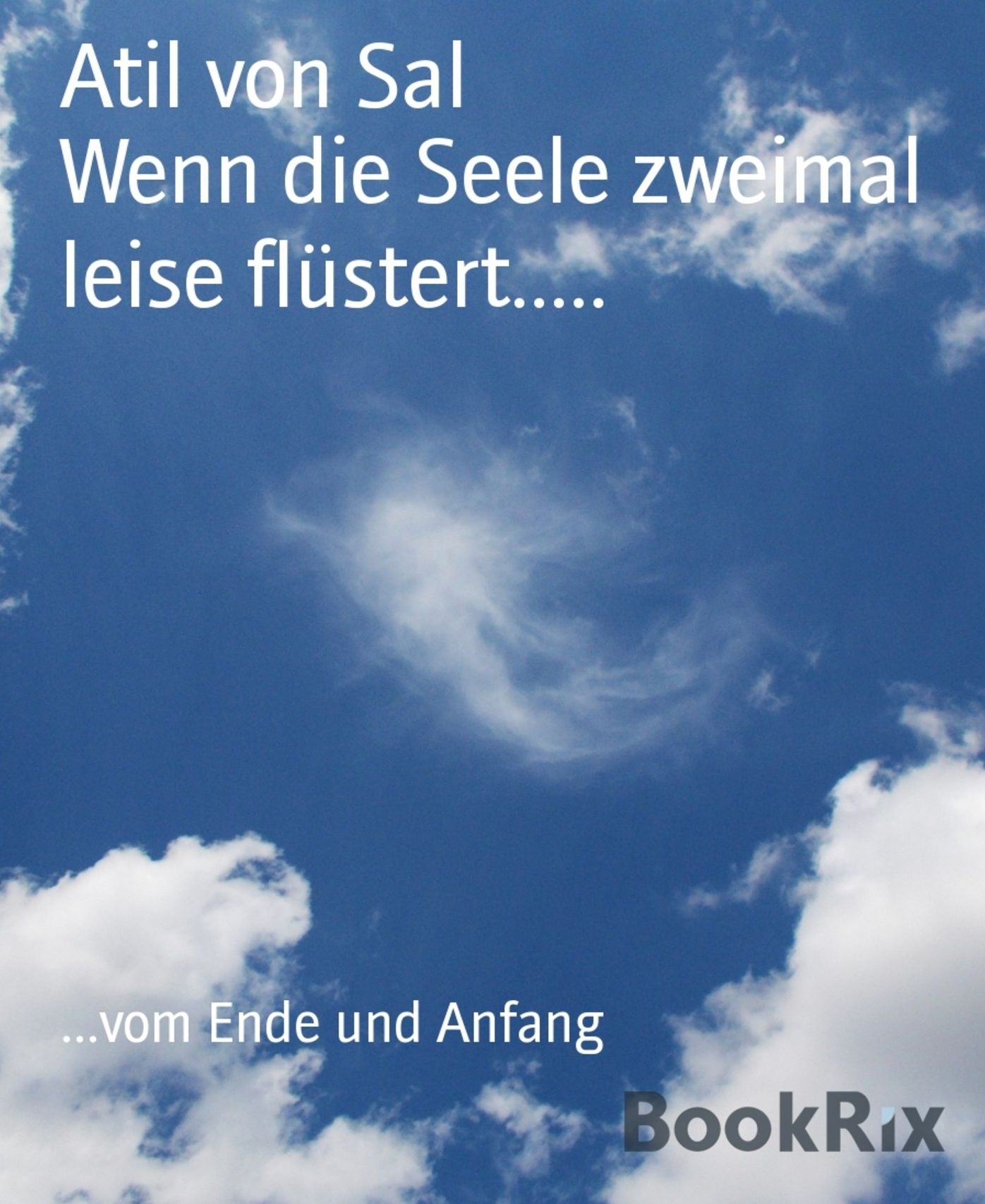Wenn die Seele zweimal leise flüstert.....: ...vom Ende und Anfang