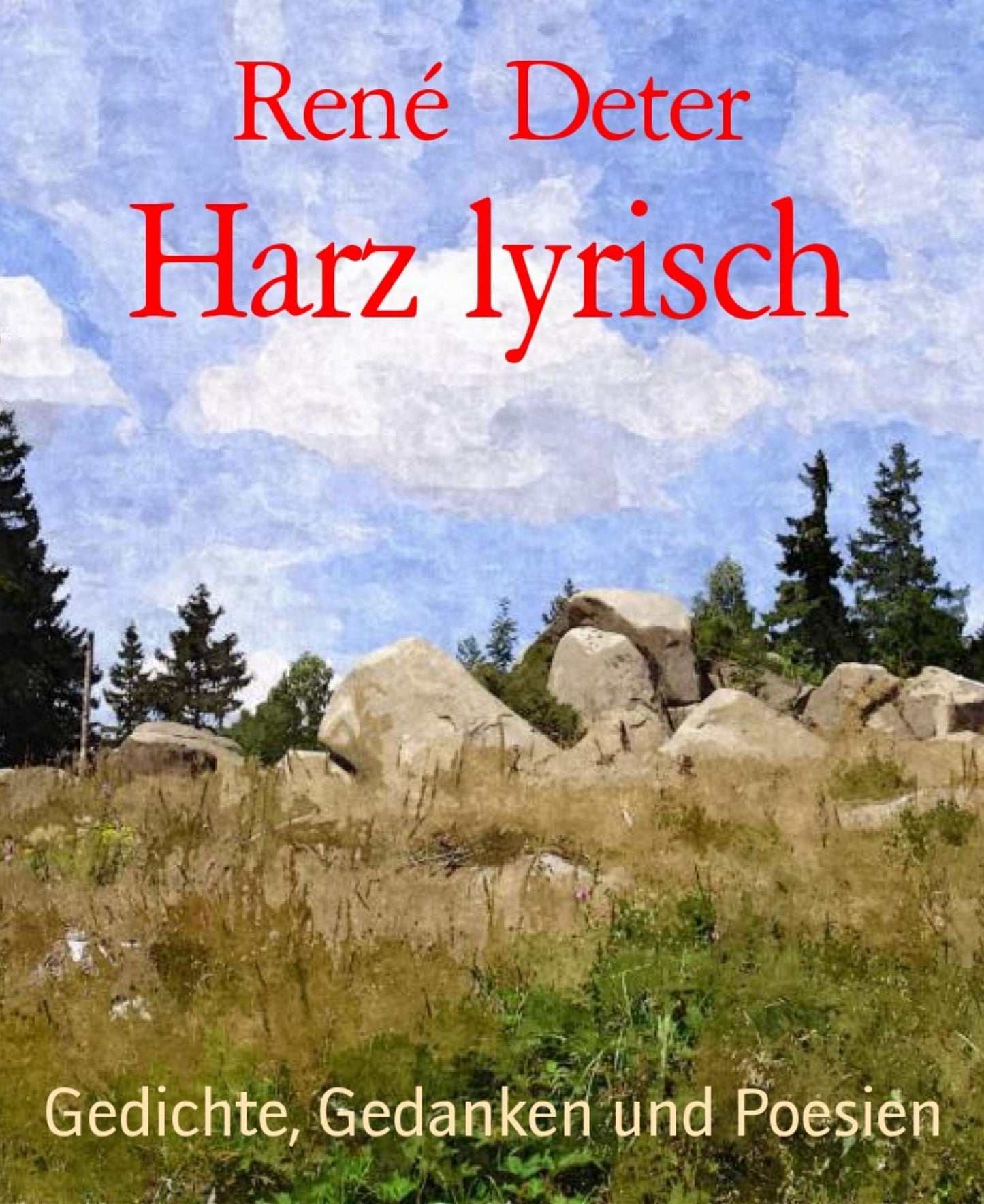 Harz lyrisch: Gedichte, Gedanken und Poesien